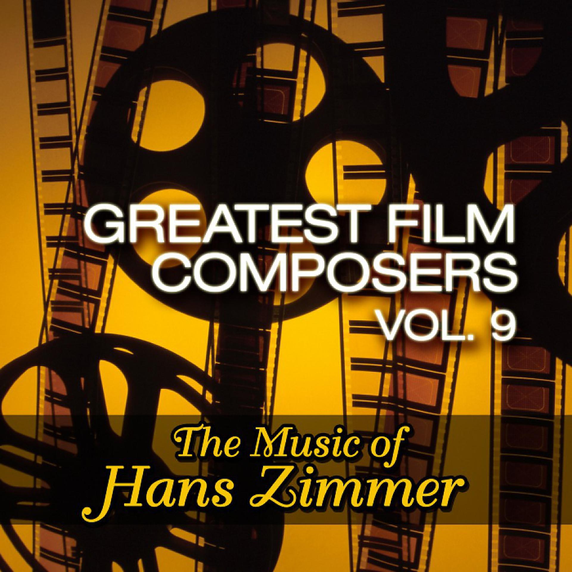 Постер альбома Greatest Film Composers Vol. 9 - The Music of Hans Zimmer