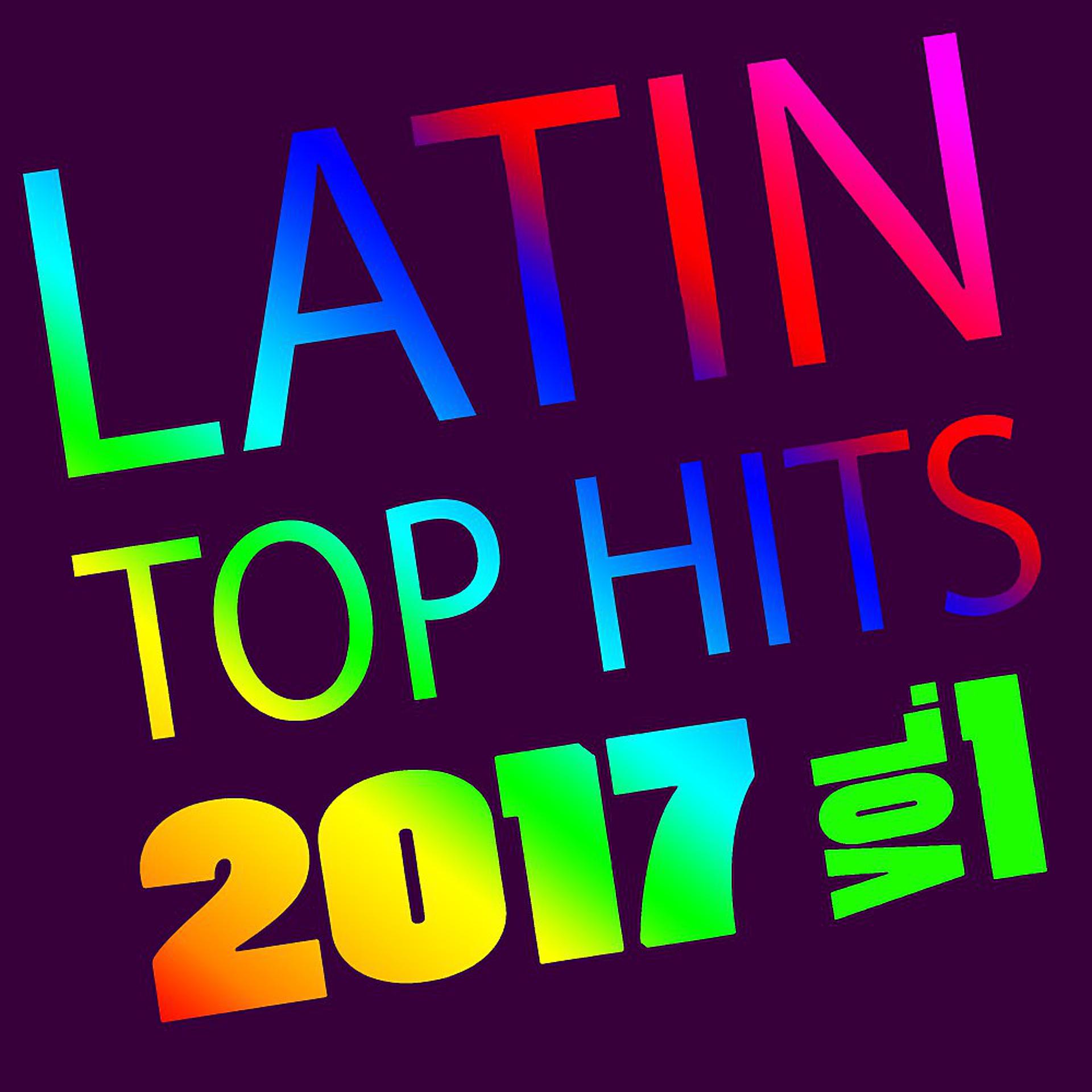 Постер альбома Latin Top Hits 2017, Vol. 1