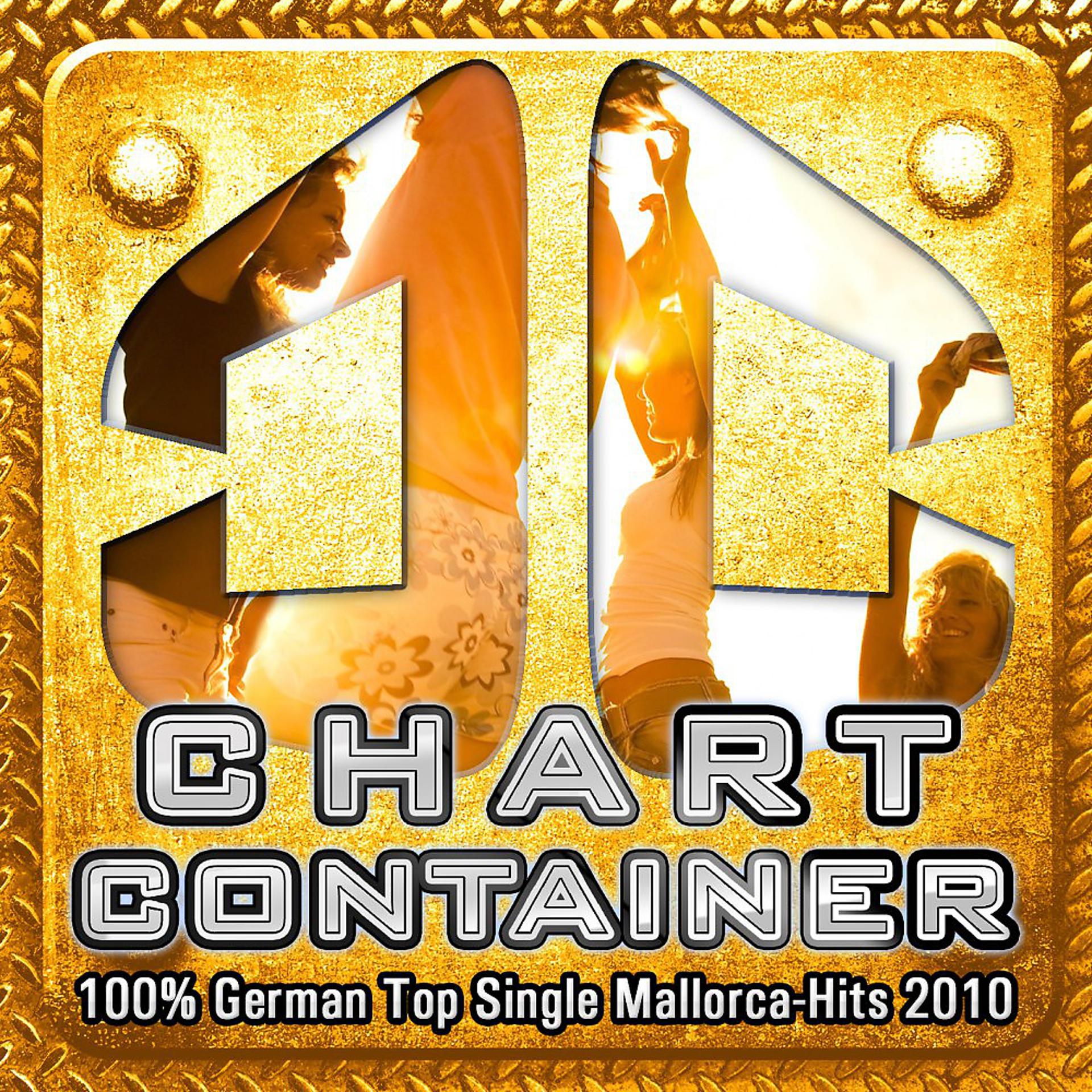 Постер альбома Chart CONTAINER - 100 % German Top Single Mallorca-Hits 2010 (Only Legal Music Download For Better mp3 Charts)