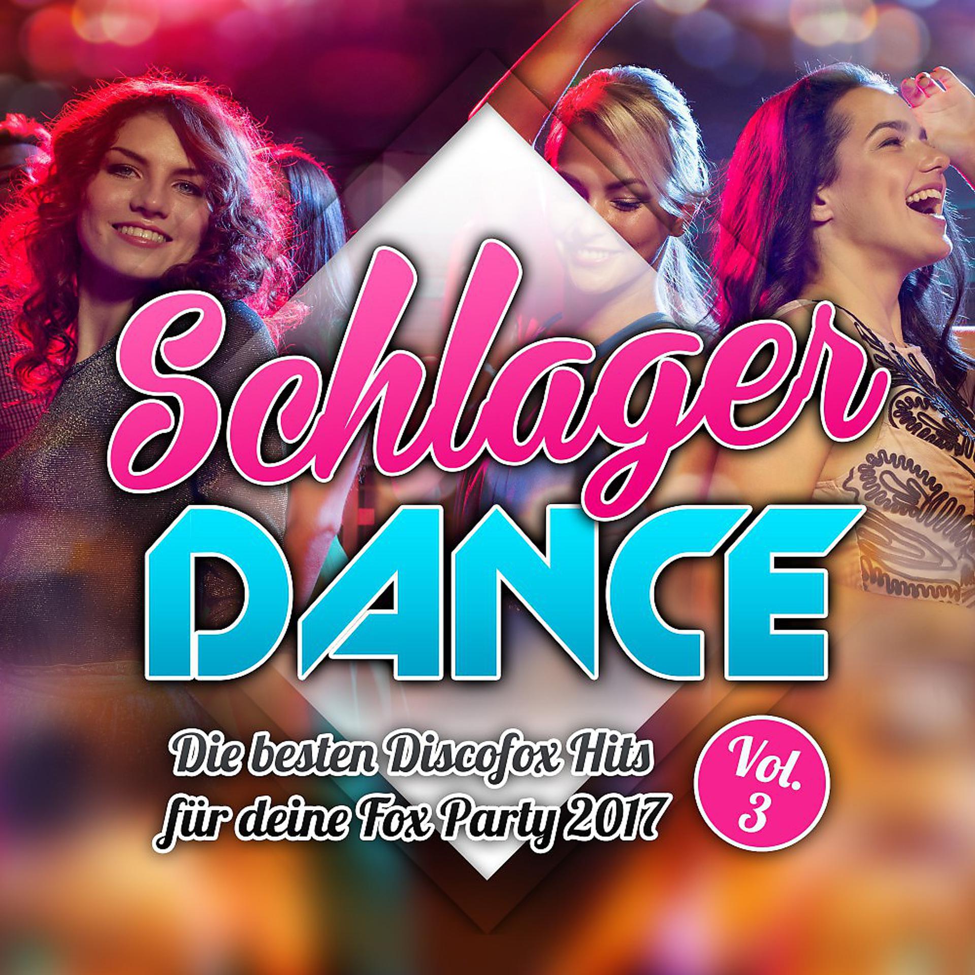Постер альбома Schlager Dance - Die besten Discofox Hits für deine Fox Party 2017, VOL. 3