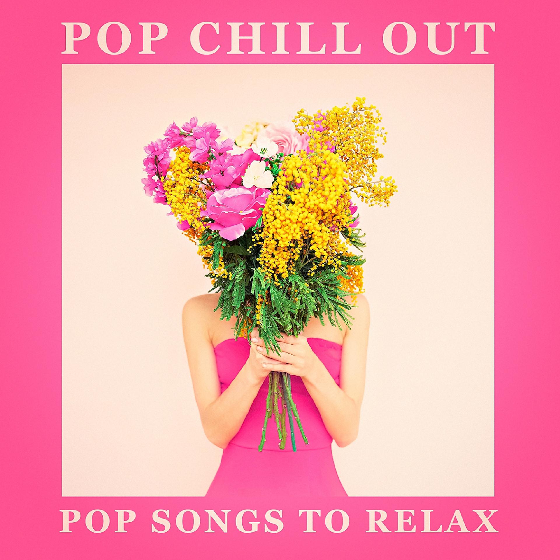 Постер альбома Pop Chill Out - Pop Songs to Relax