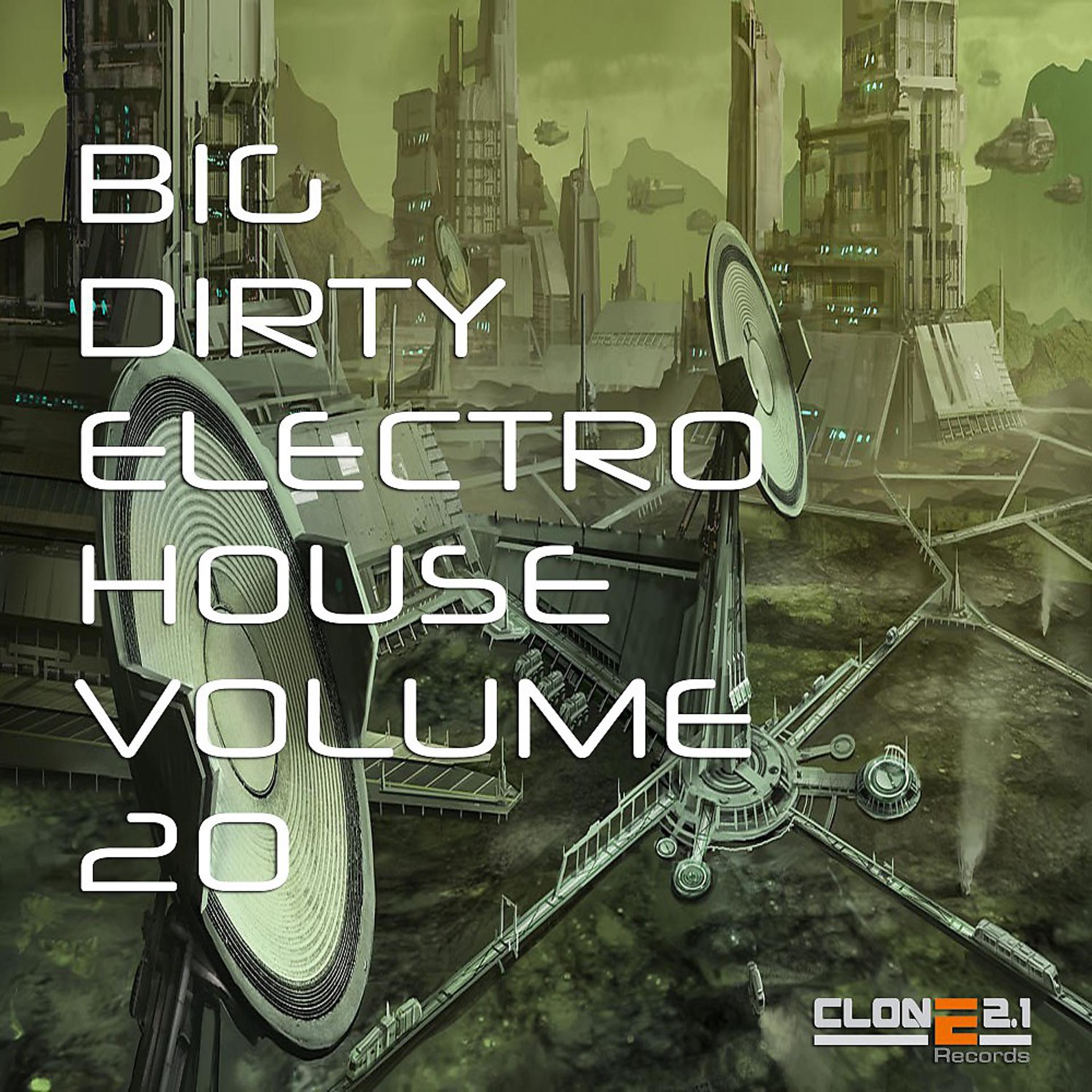 Постер альбома Big Dirty Electro House, Vol. 20