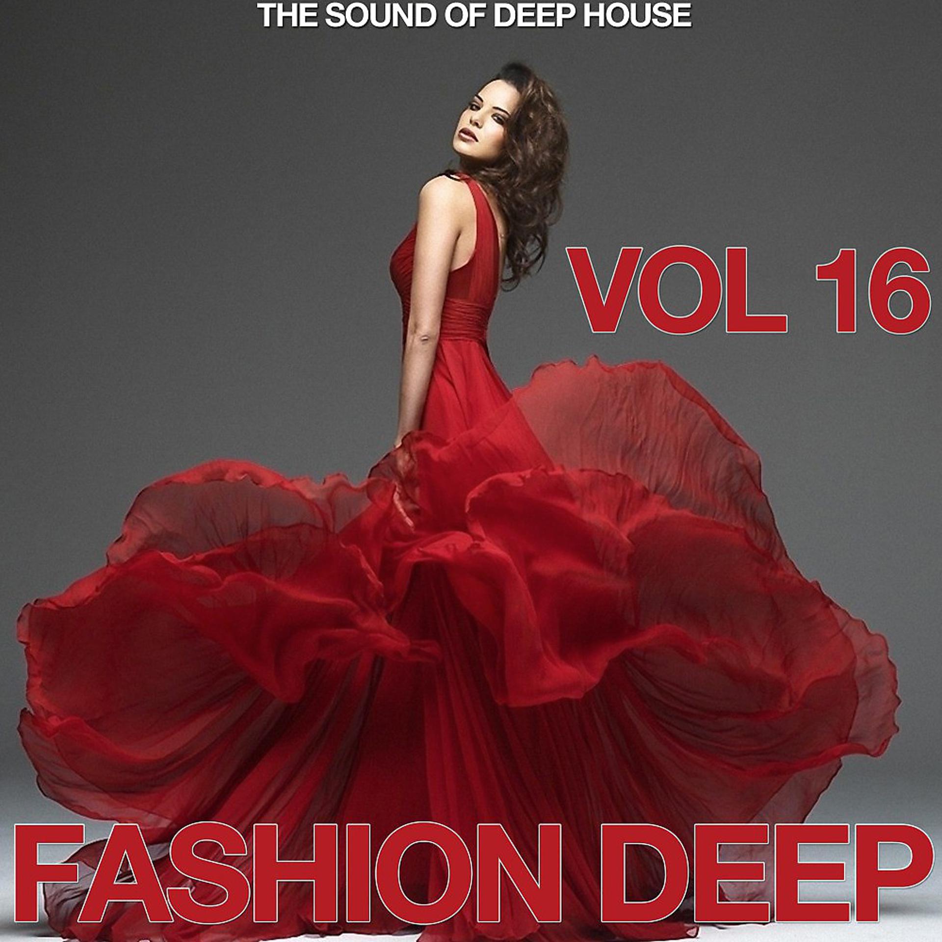 Постер альбома Fashion Deep, Vol. 16 (The Sound of Deep House)