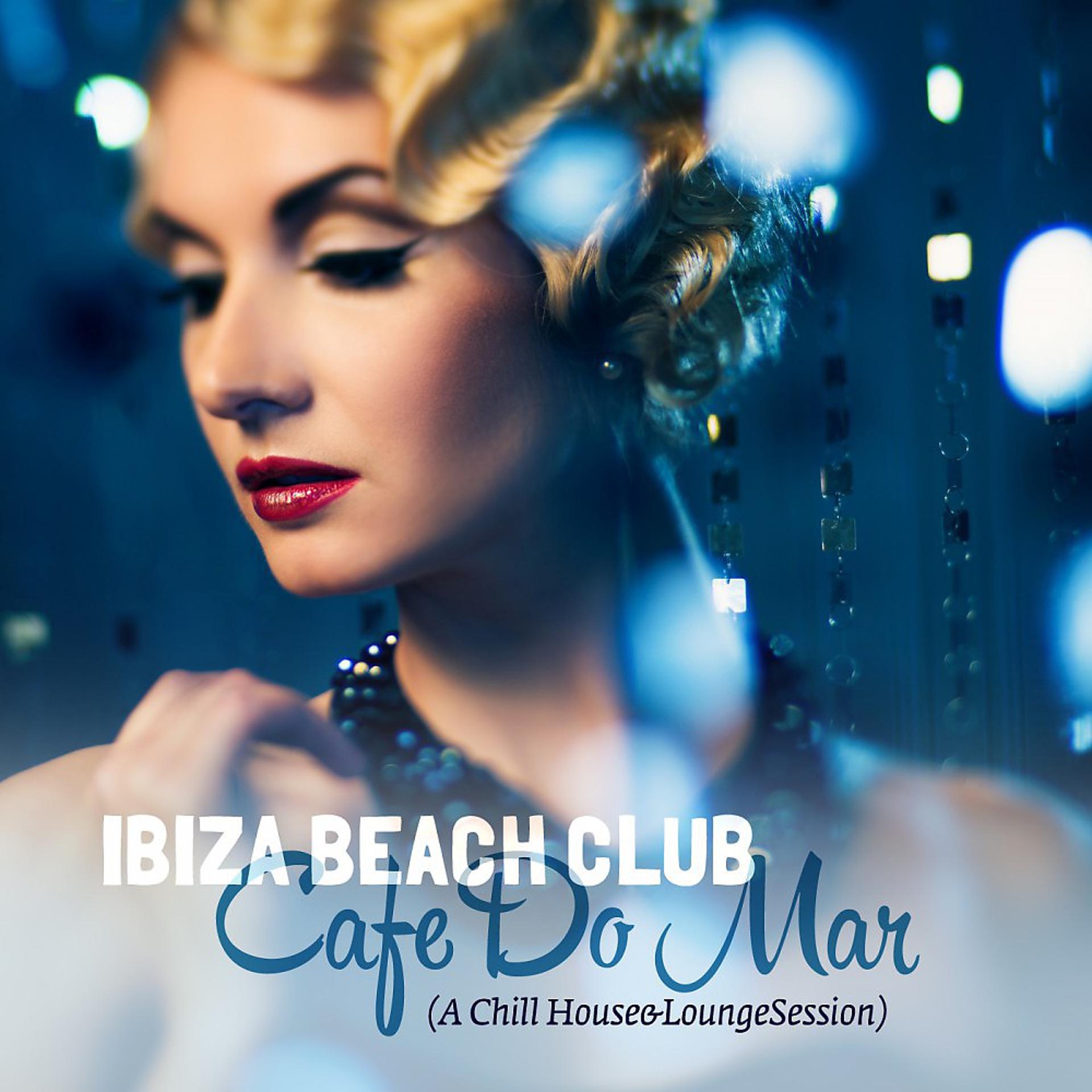 Постер альбома Ibiza Beach Club Cafe Do Mar (A Chill House & Lounge Session)