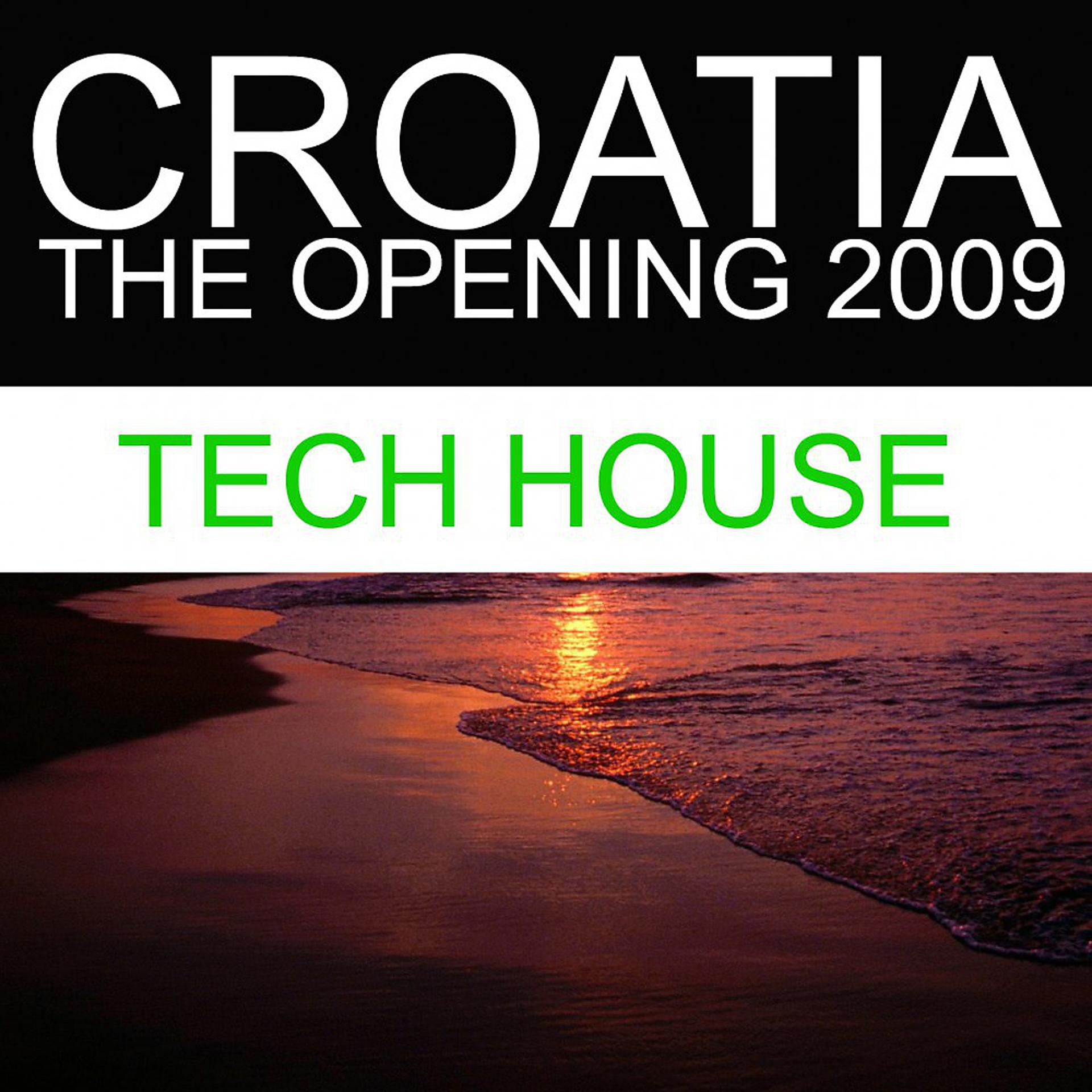 Постер альбома Croatia - The Opening 2009 (Tech House)