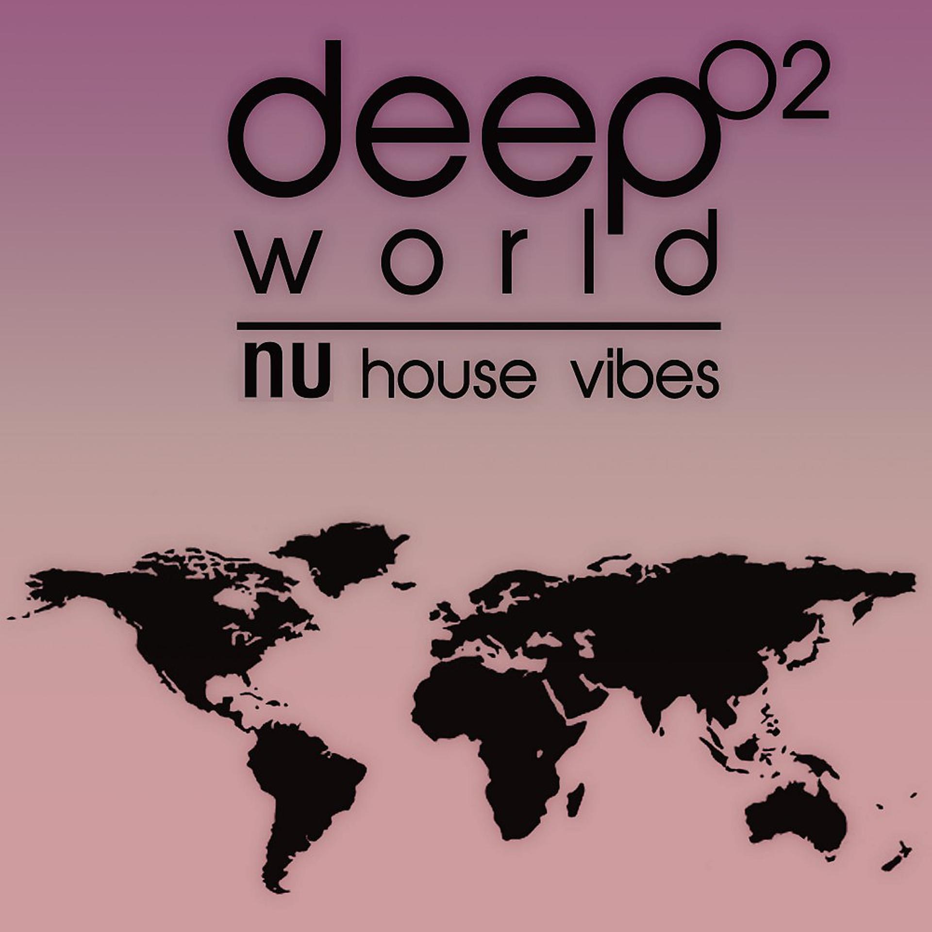 Постер альбома Deep World, Vol. 2 (Nu House Vibes)