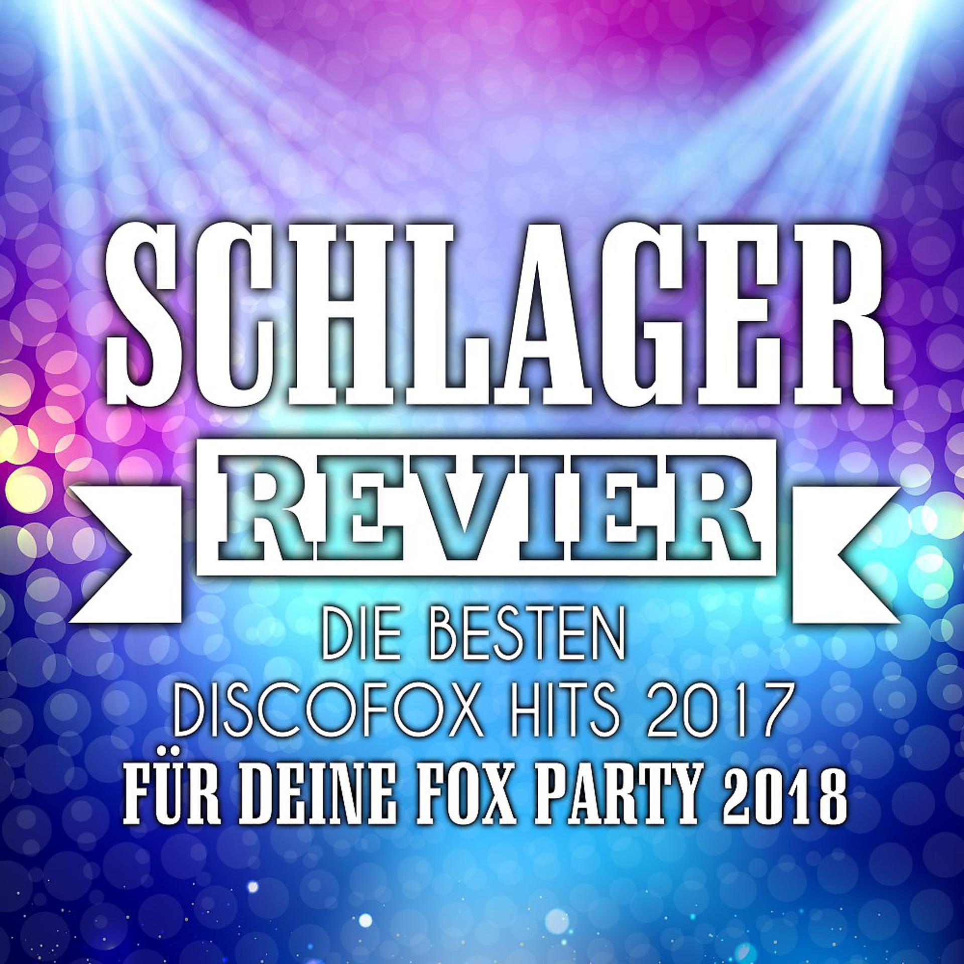 Постер альбома Schlager Revier - Die besten Discofox Hits 2017 für deine Fox Party 2018