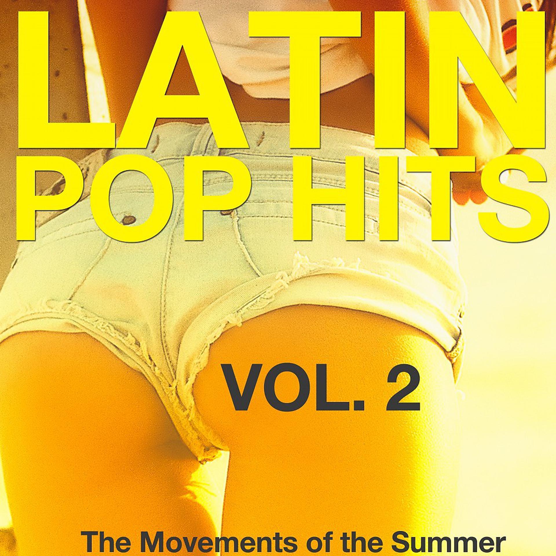 Постер альбома Latin Pop Hits, Vol. 2 (The Movement of the Summer)