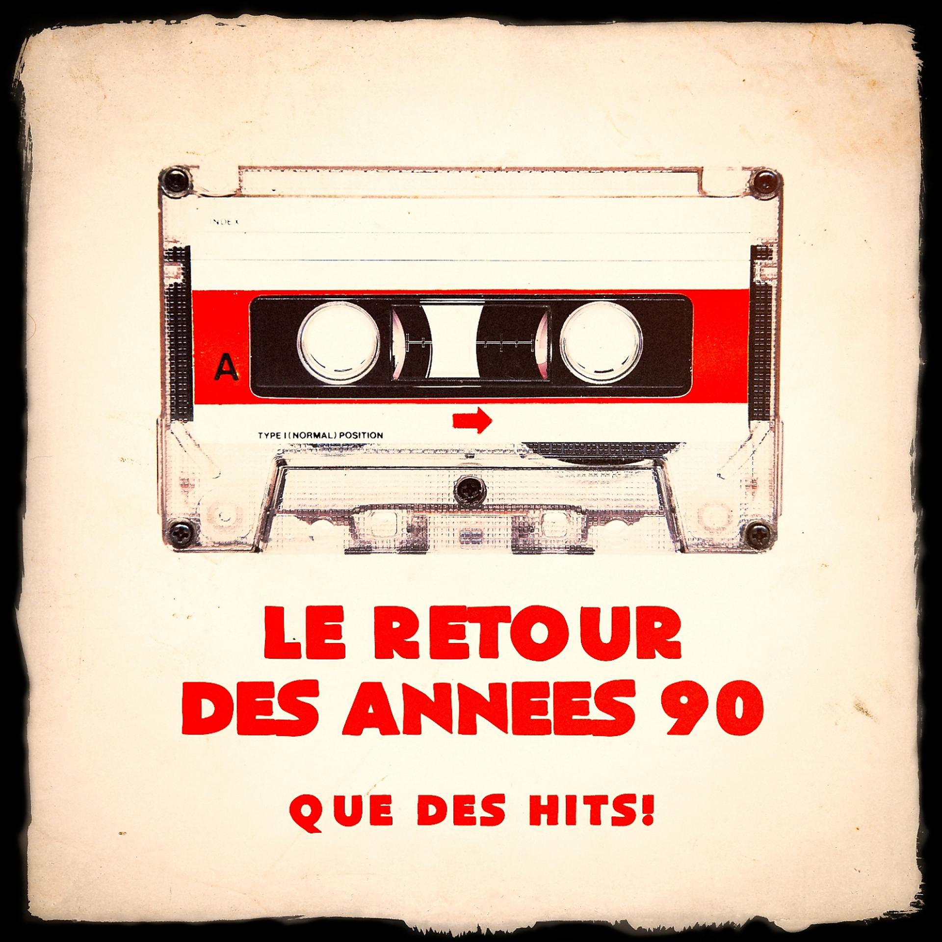 Постер альбома Le retour des années 90 - Que des hits !