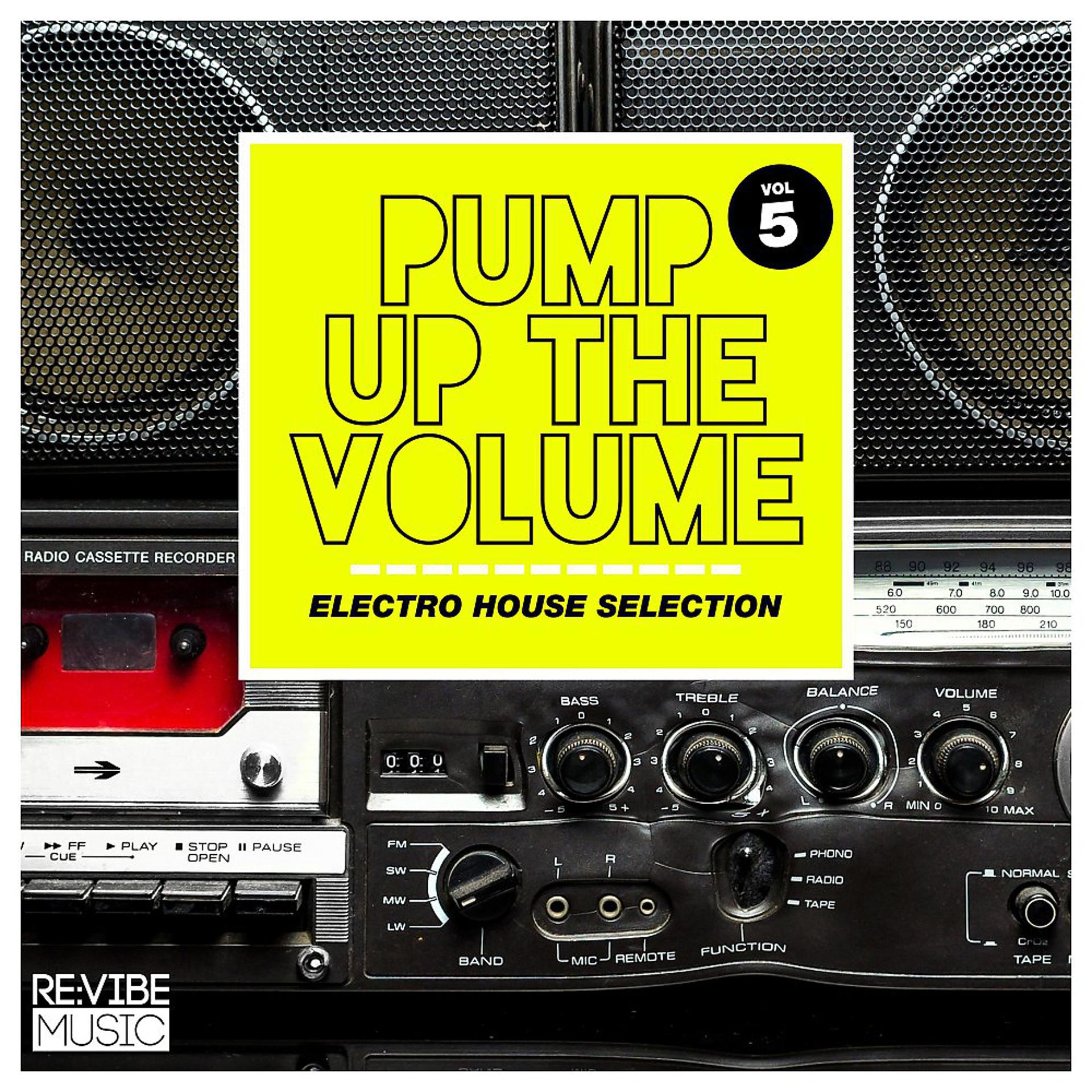 Постер альбома Pump up The, Vol. - Electro House Selection, Vol. 5