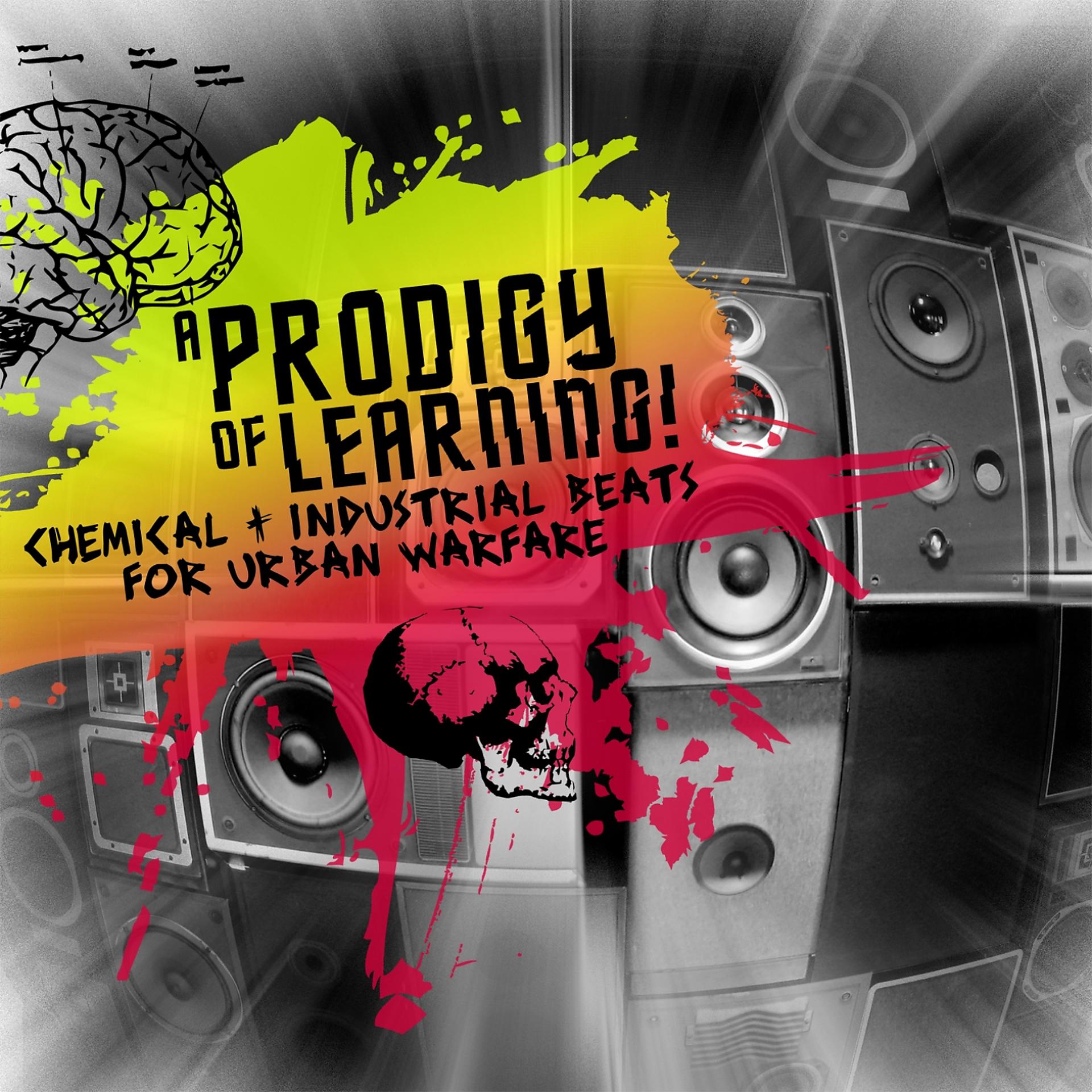 Постер альбома A Prodigy of Learning - Chemical & Industrial Beats for Urban Warfare