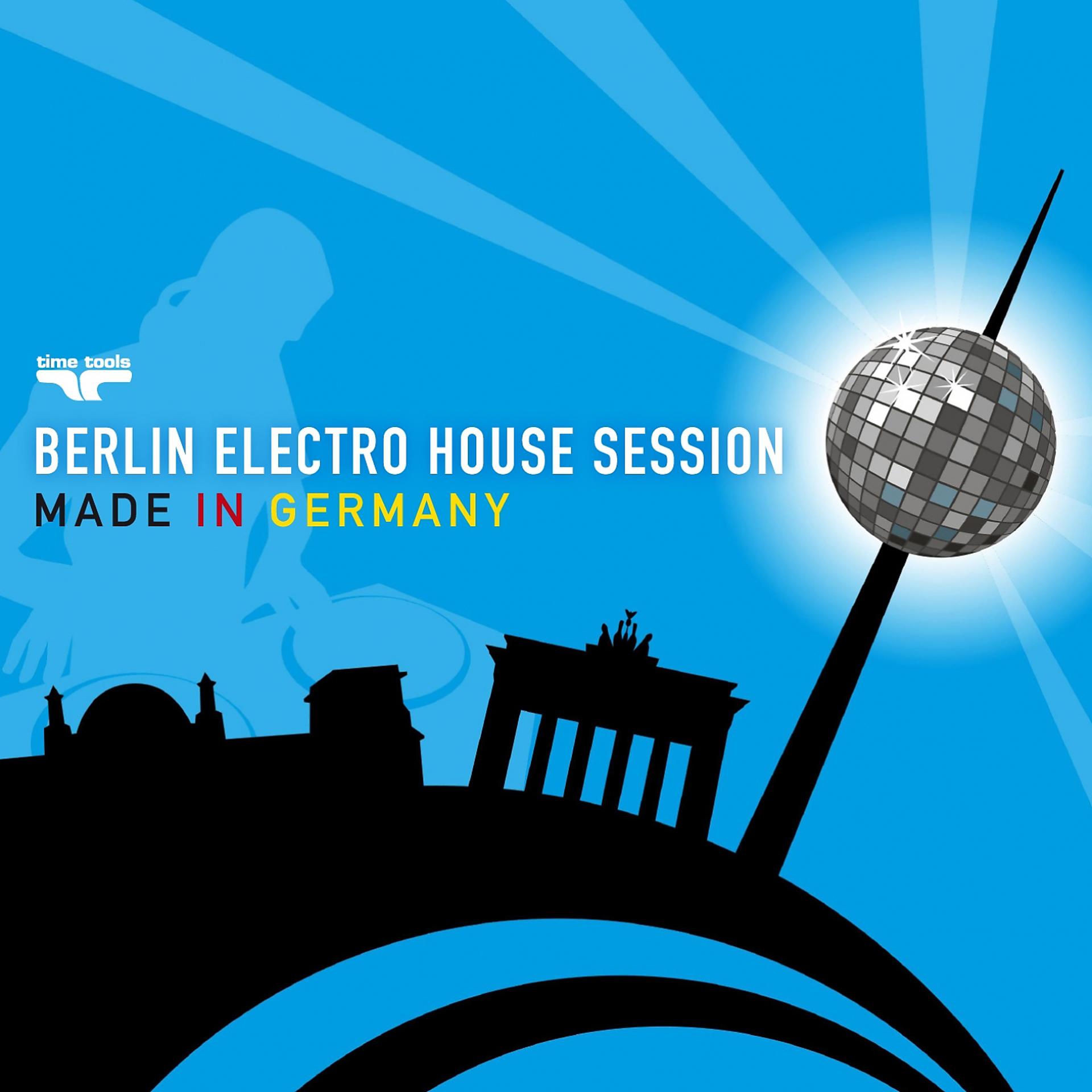 Постер альбома Berlin Electro House Session - Made in Germany
