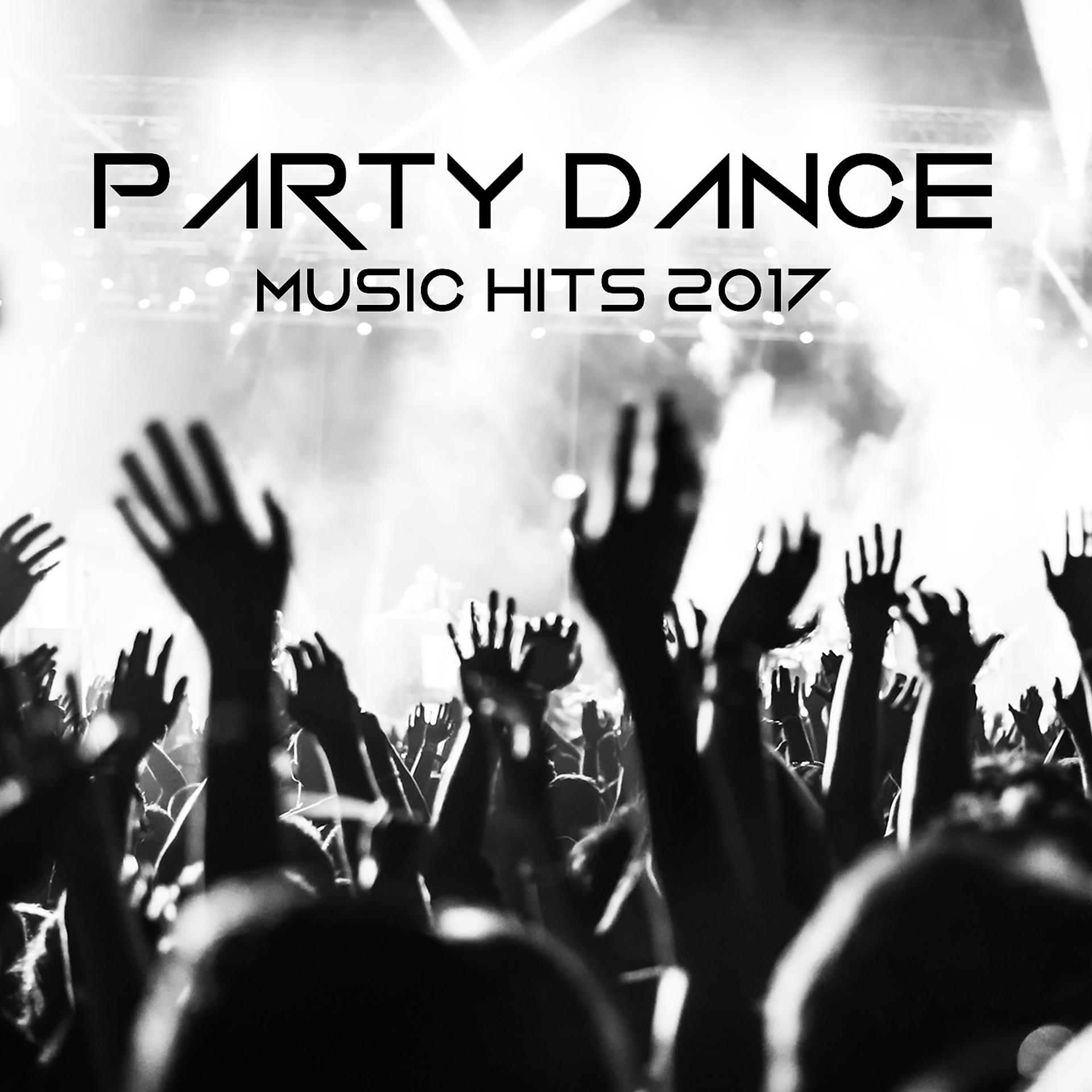 Постер альбома Party Dance Music Hits 2017