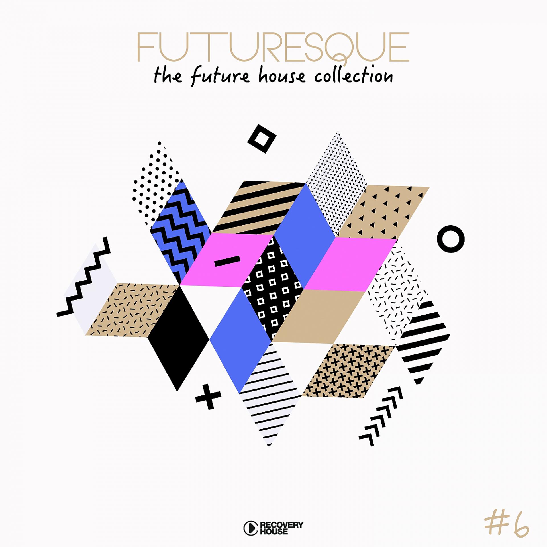 Постер альбома Futuresque - The Future House Collection, Vol. 6