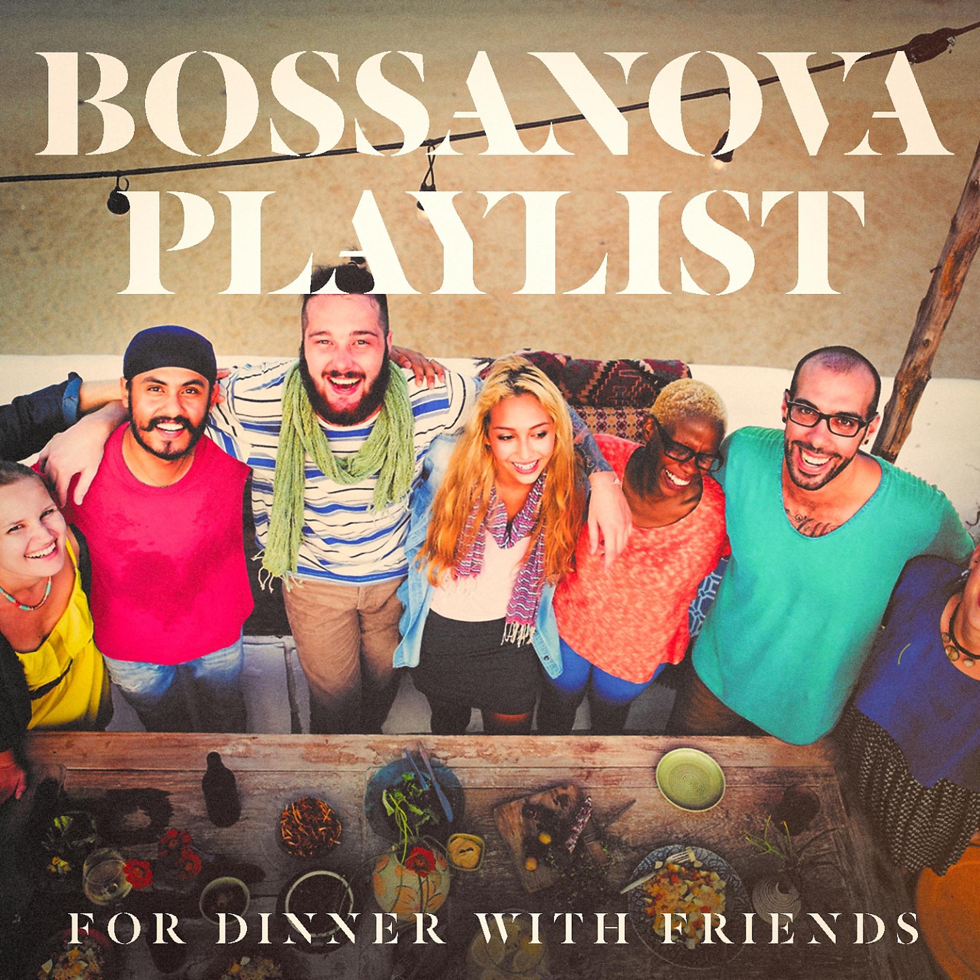 Постер альбома Bossanova Playlist For Dinner With Friends