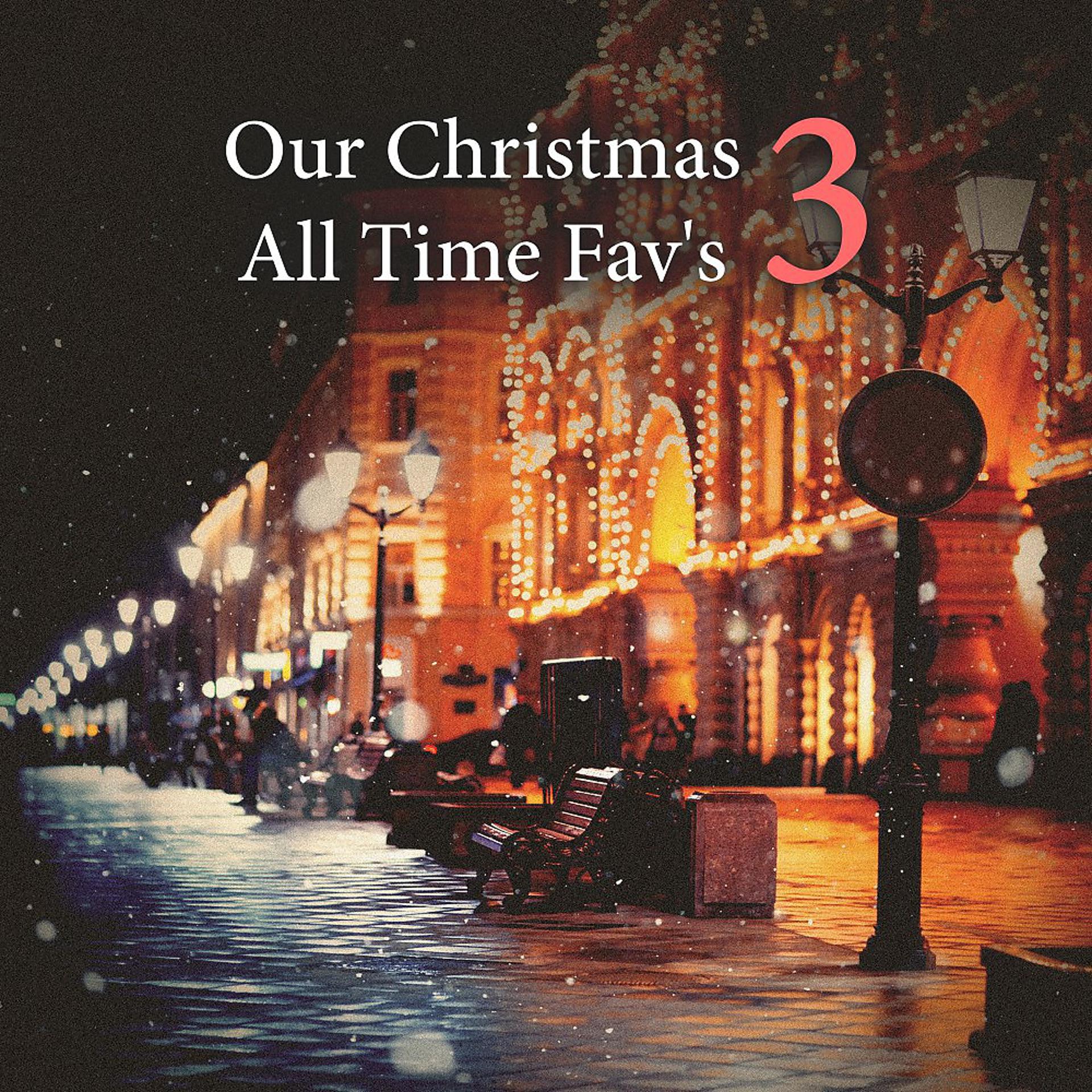 Постер альбома Our Christmas All Time Fav's, Vol. 3