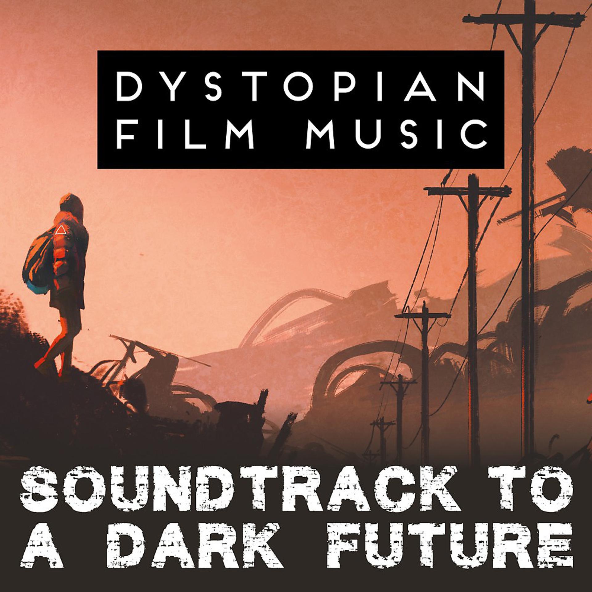 Постер альбома Dystopian Film Music - Soundtrack to a Dark Future