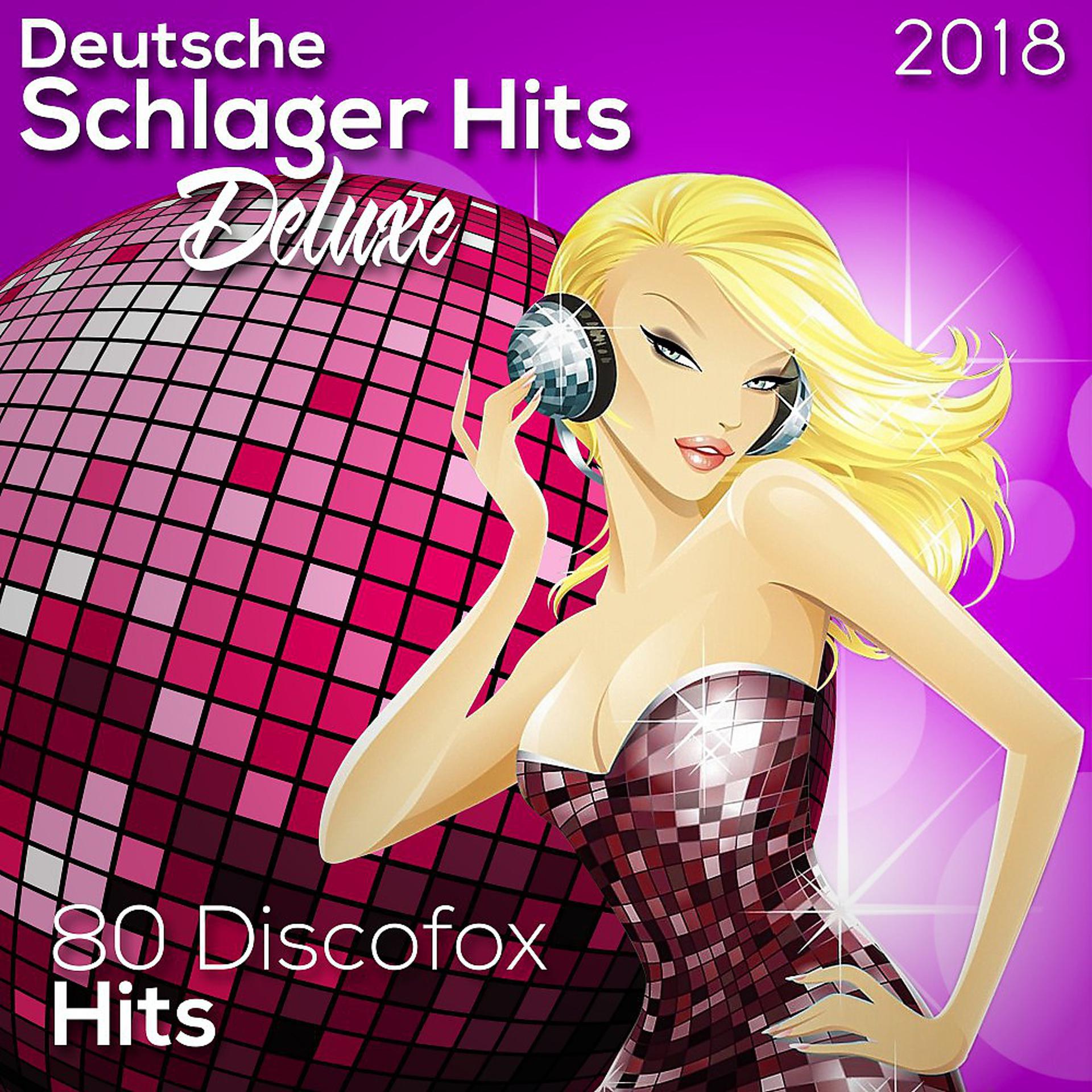 Постер альбома Deutsche Schlager Hits Deluxe 2018 (80 Discofox Hits)