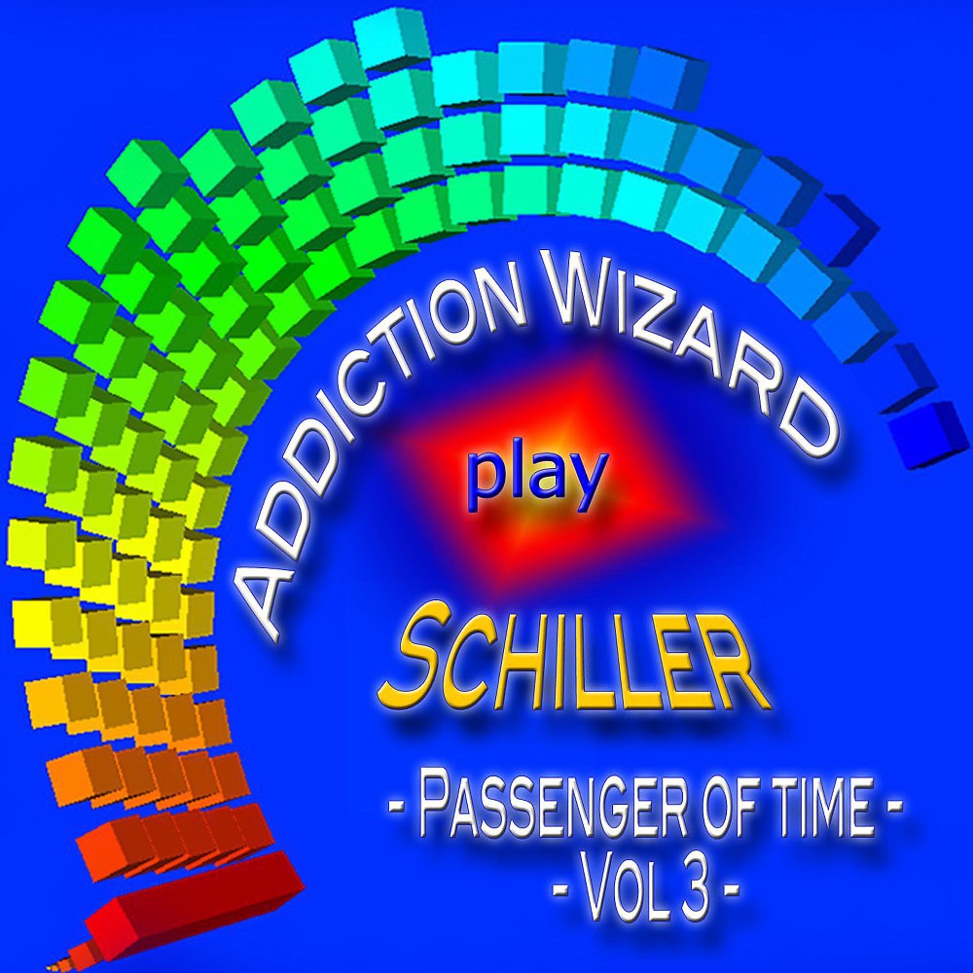 Постер альбома Addiction Wizard Play Schiller - Passenger of Time, Vol. 3