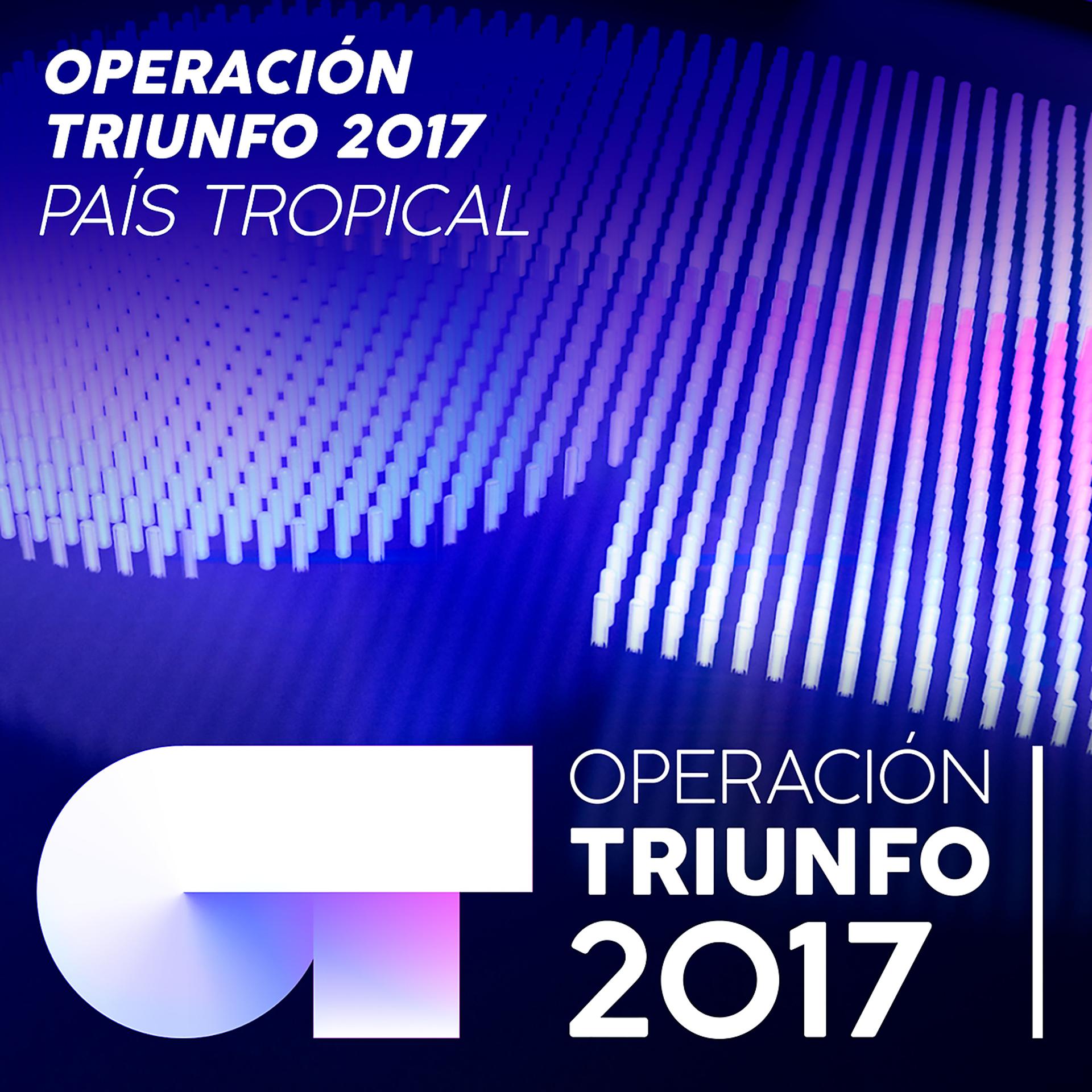 Постер альбома País Tropical (Operación Triunfo 2017)