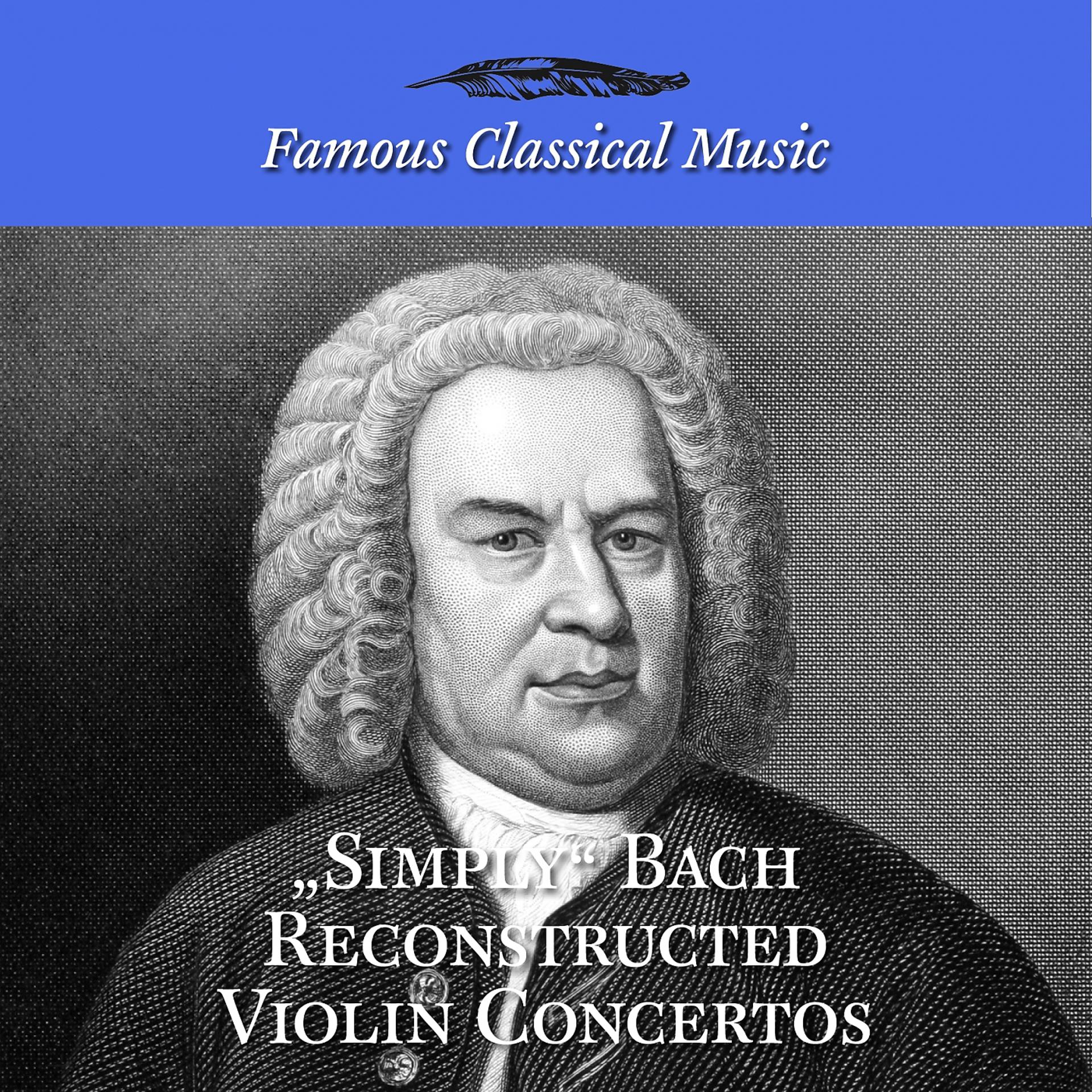 Постер альбома Simply Bach Reconstructed Violin Concertos
