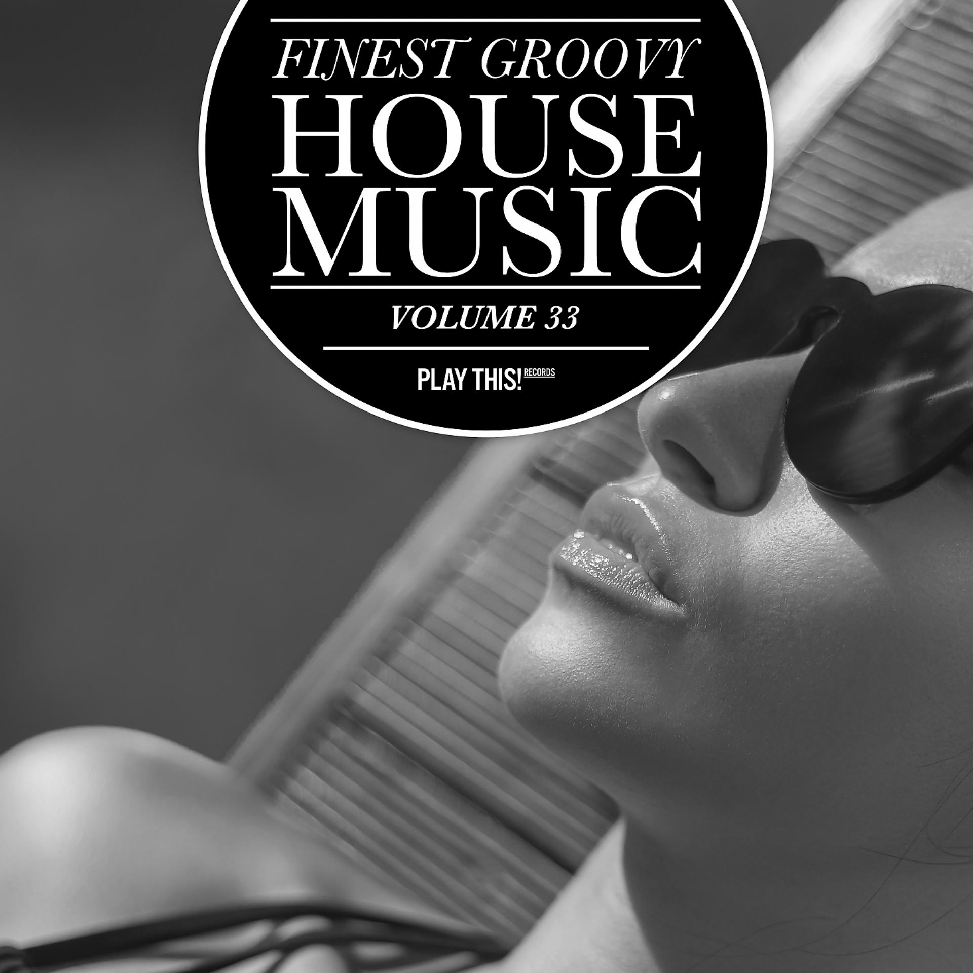 Постер альбома Finest Groovy House Music, Vol. 33