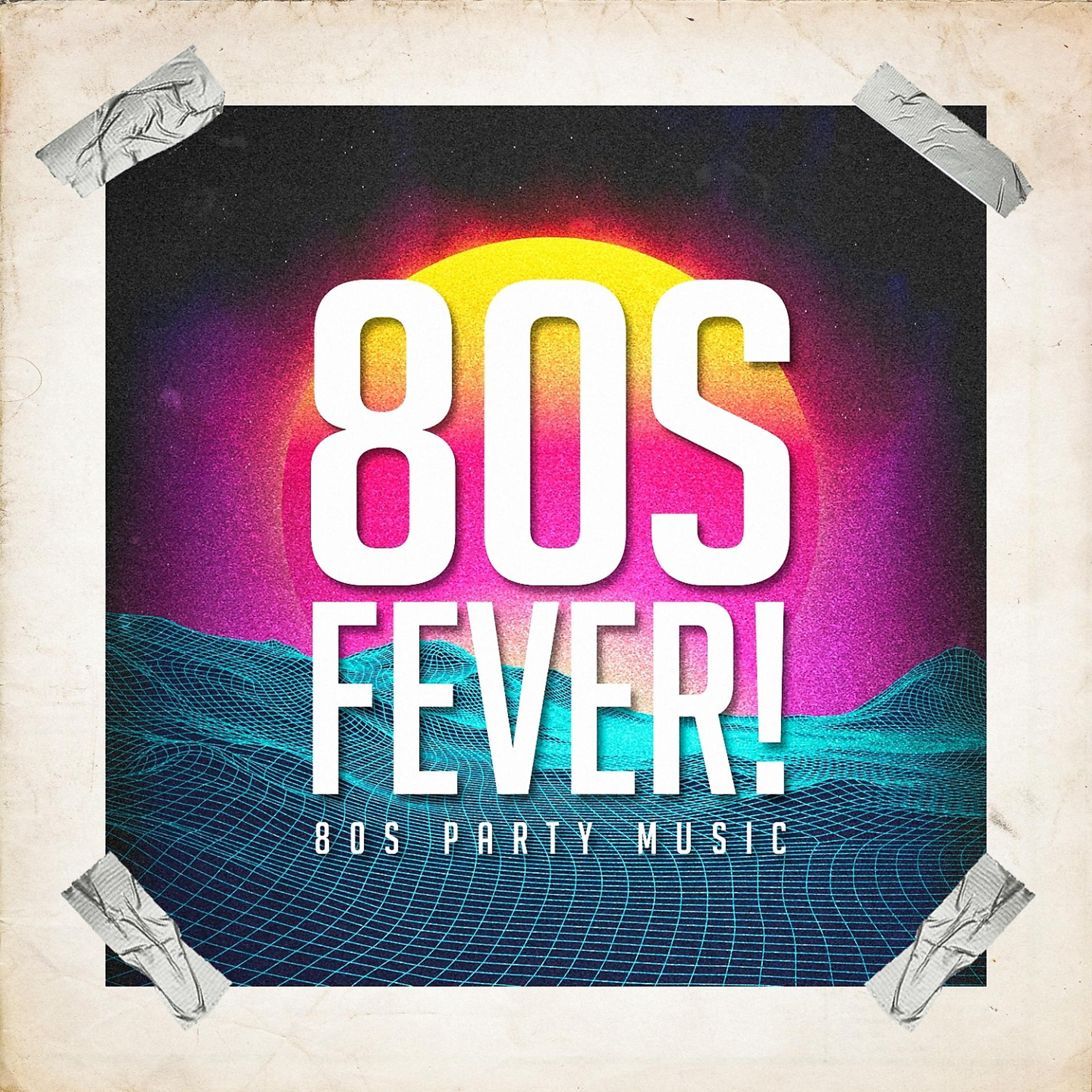 Постер альбома 80S Fever! - 80S Party Music