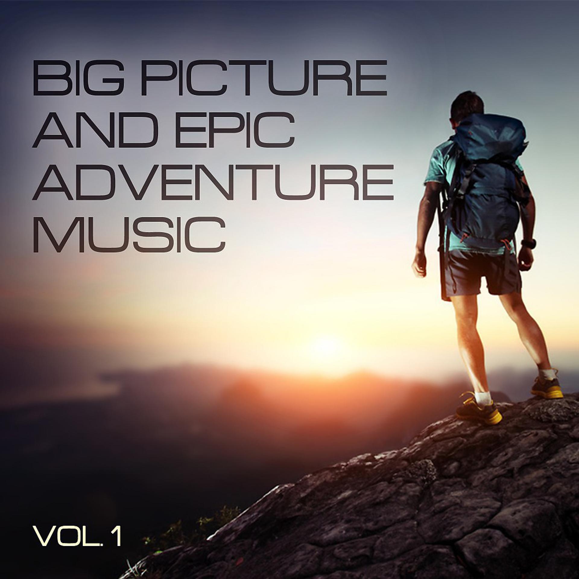Постер альбома Big Picture and Epic Adventure Music, Vol. 1