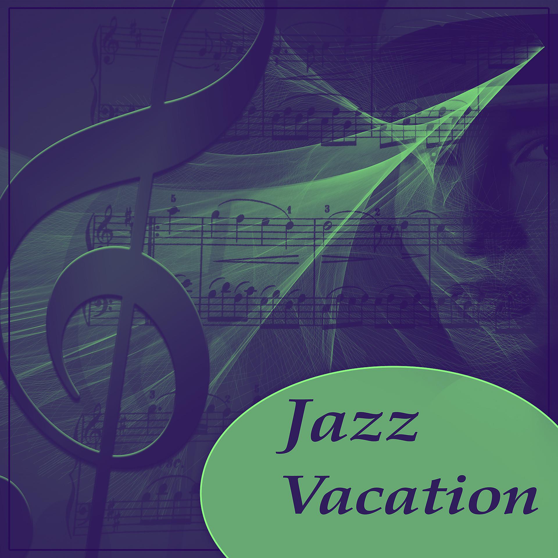 Постер альбома Jazz Vacation – Nice Time, Dancing, Dreaming