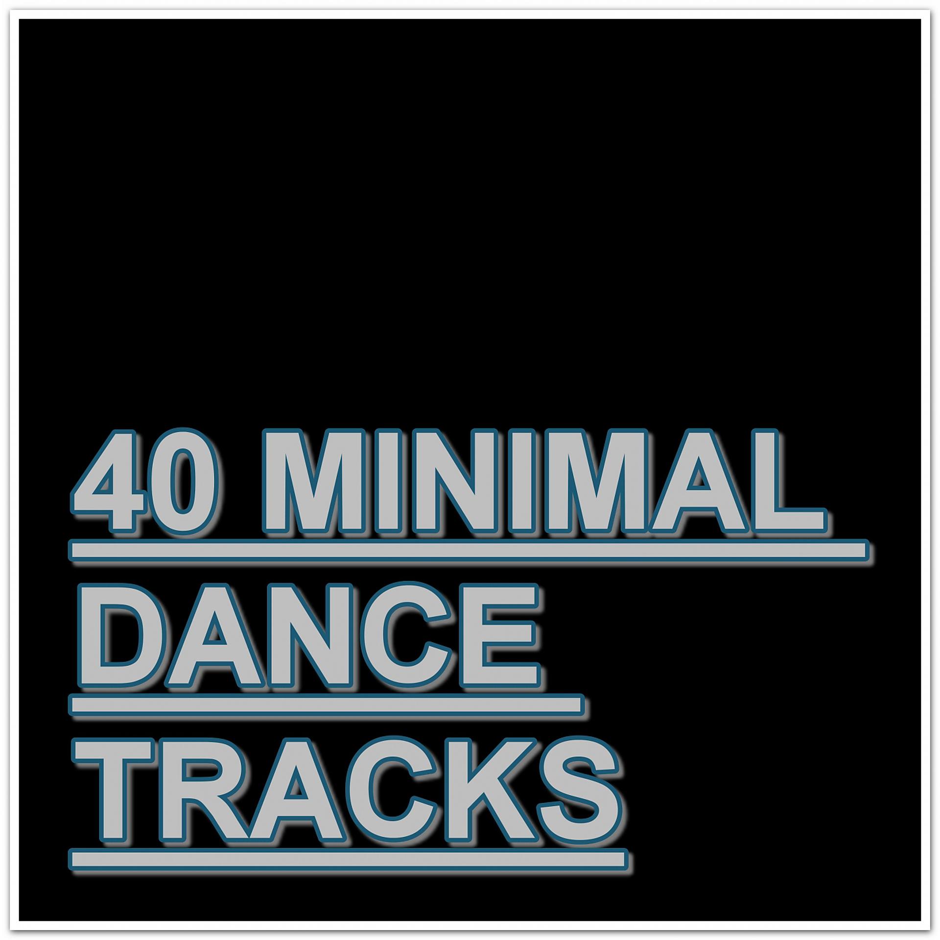 Постер альбома 40 MINIMAL DANCE TRACKS