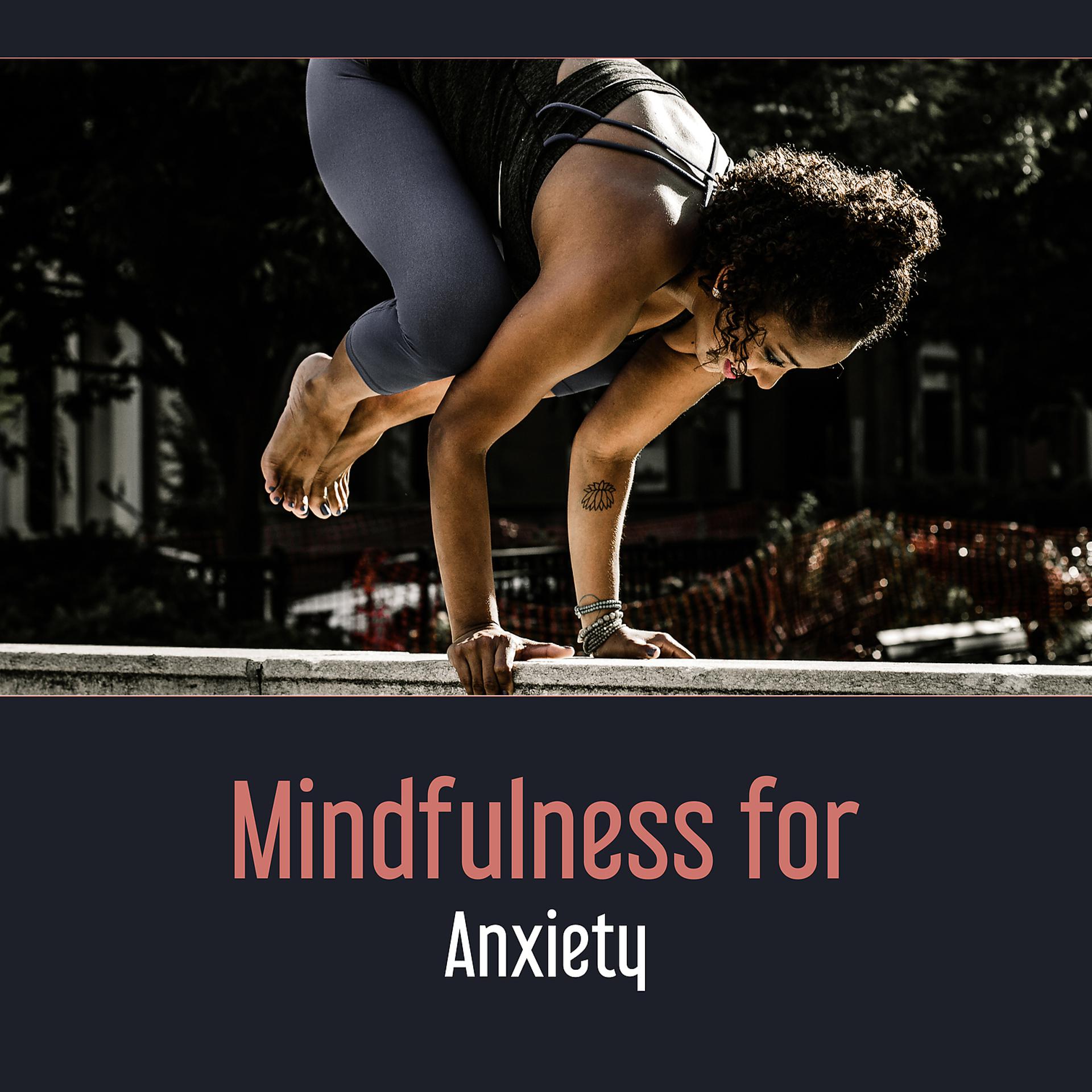 Постер альбома Mindfulness for Anxiety – Sounds of Bliss, True Meditation, Totally Stress Free, Breathing, Zen Relaxation, Sleep Aid