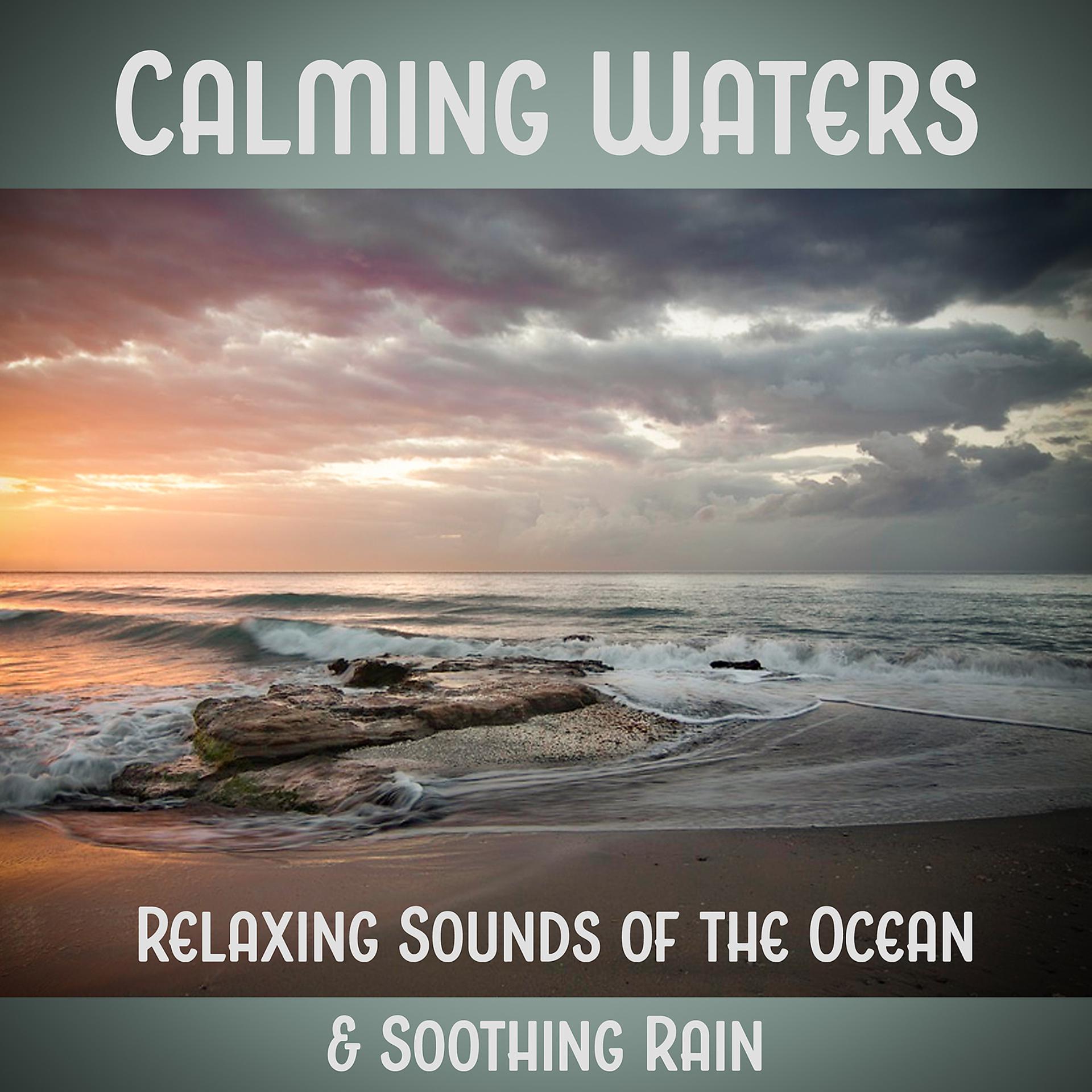 Постер альбома Calming Waters: Relaxing Sounds of the Ocean & Soothing Rain, Healing Power of Nature Sounds for Sleep and Relaxation