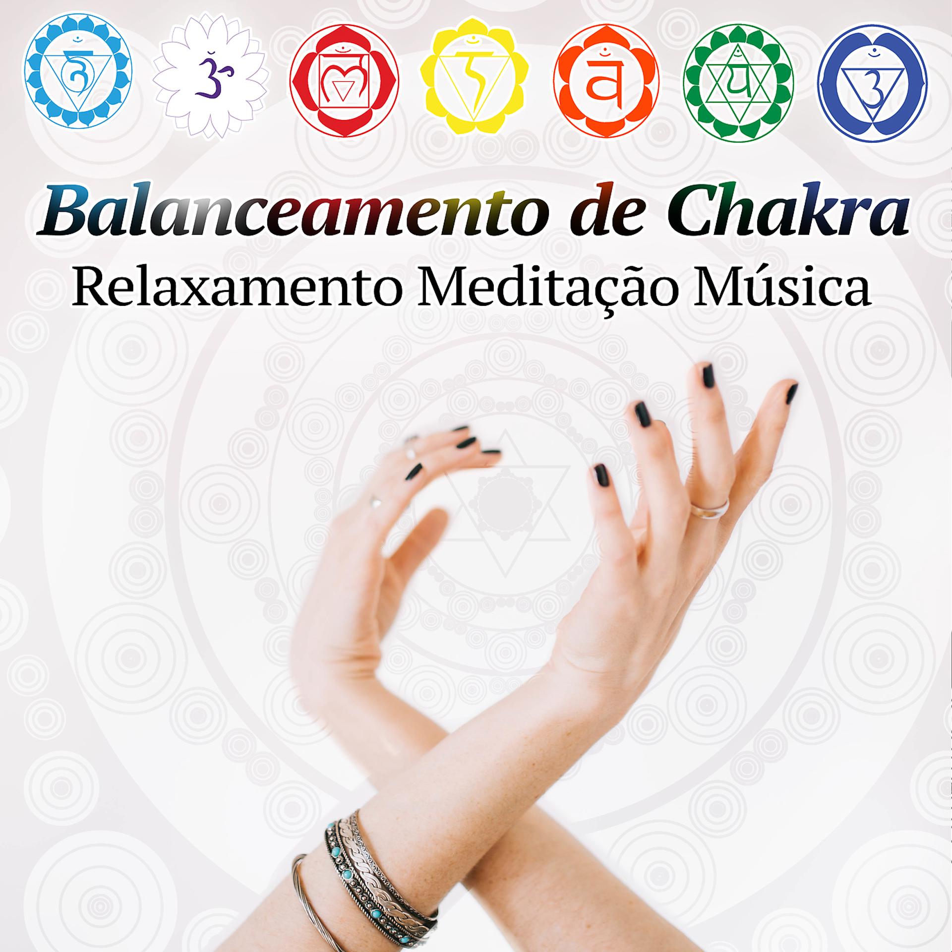 Постер альбома Balanceamento de Chakra: Relaxamento Meditação Música, Ioga, Sons da Natureza para Massagem Reiki
