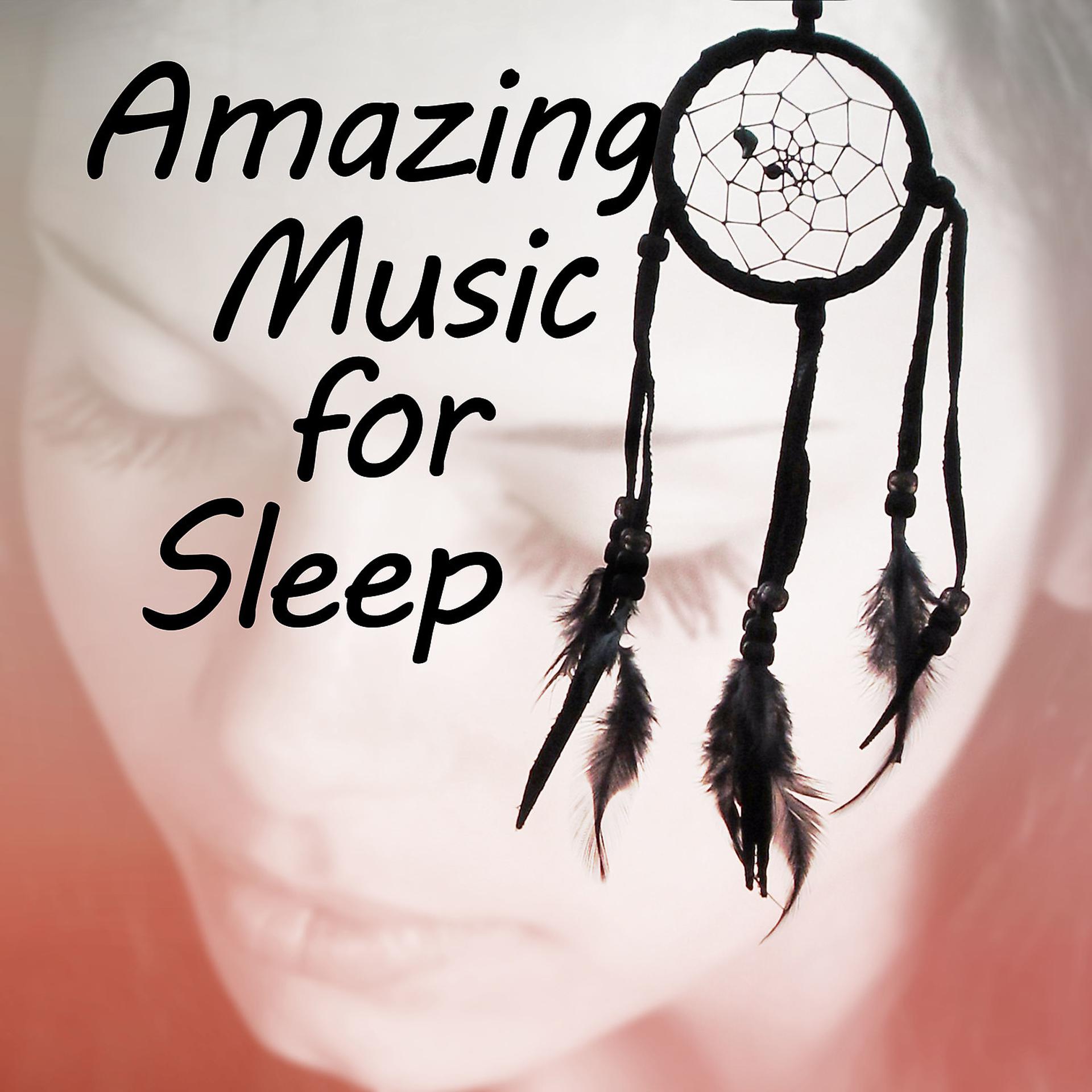 Постер альбома Amazing Music for Sleep – Calming Sounds and Deep Bounce for Sleep