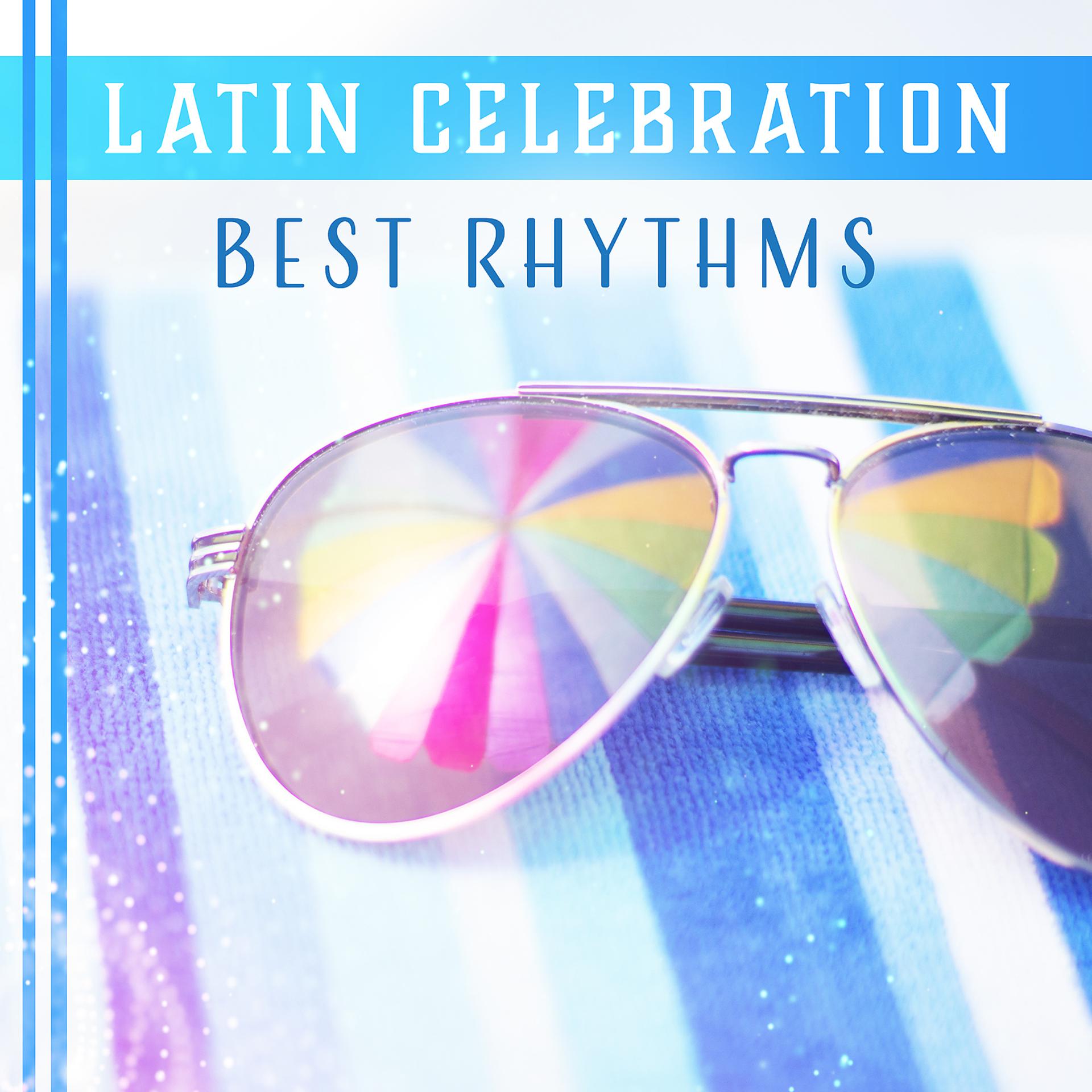 Постер альбома Latin Celebration – Best Rhythms, Salsa Instrumental, Summer Nights, Tropical Music, Non Stop Dance, Hot Ambient