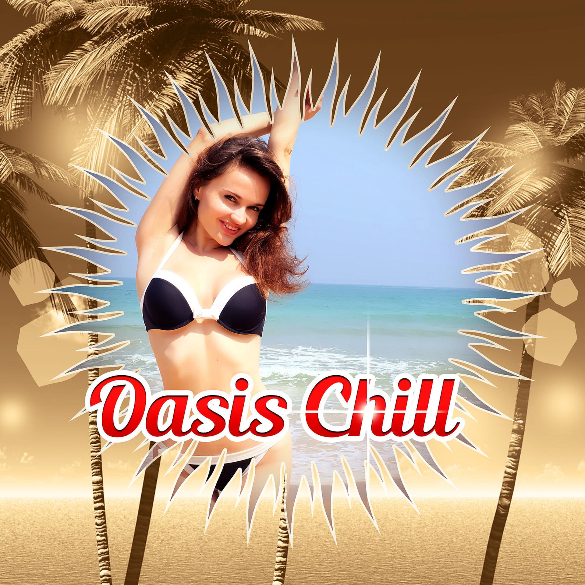 Постер альбома Oasis Chill – Summer Touch of Chill Out Music, Lounge Music, Chillout Session, Chill Out Music, Sunrise