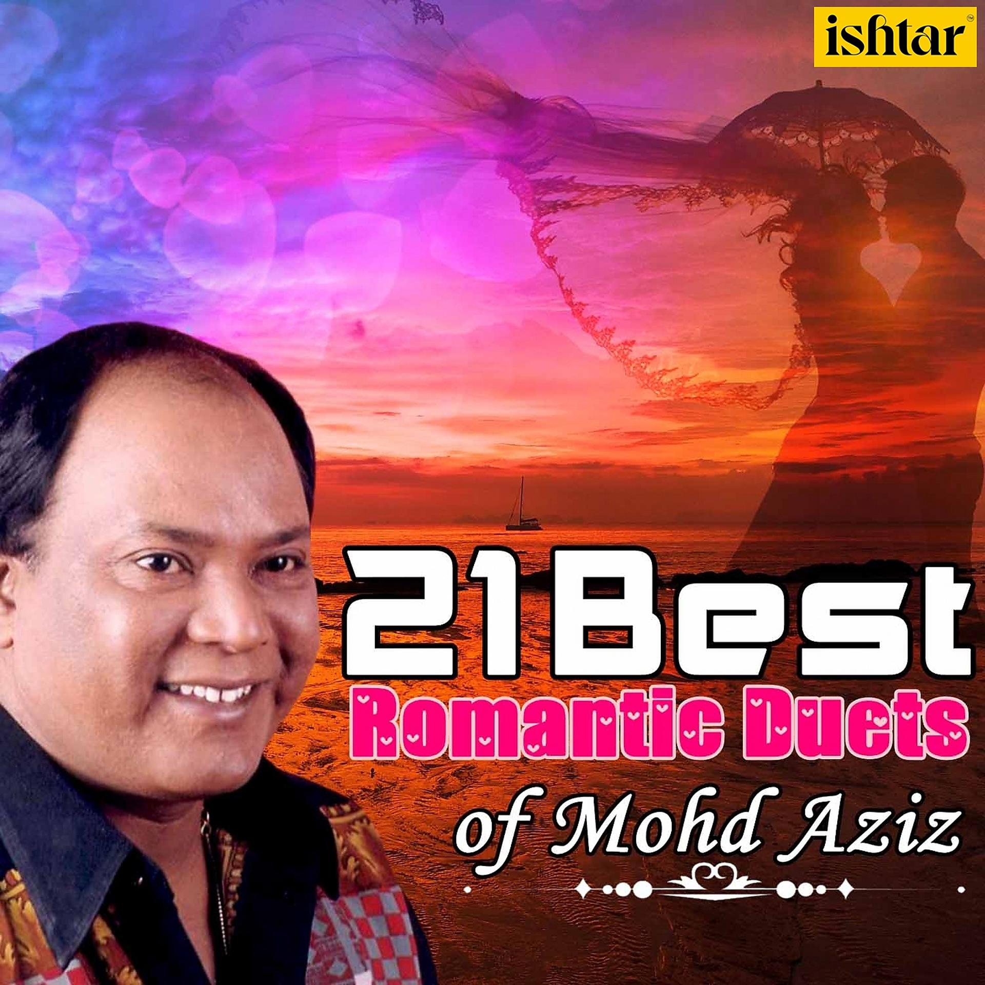 Постер альбома 21 Best Romantic Duets of Mohd Aziz