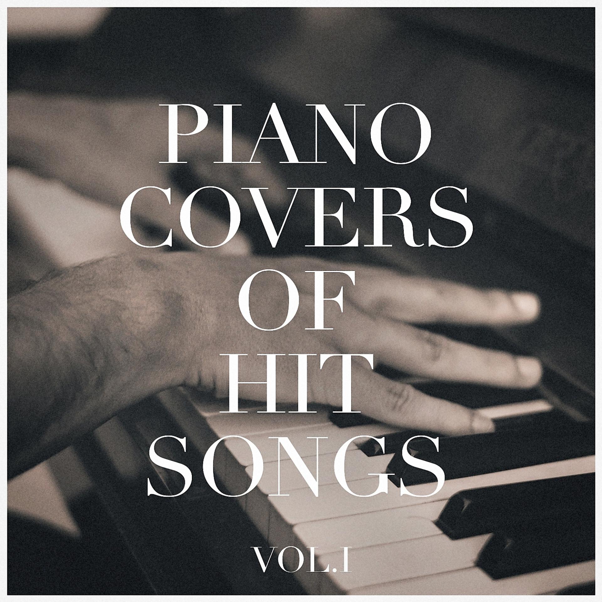 Постер альбома Piano Covers of Hit Songs, Vol. 1