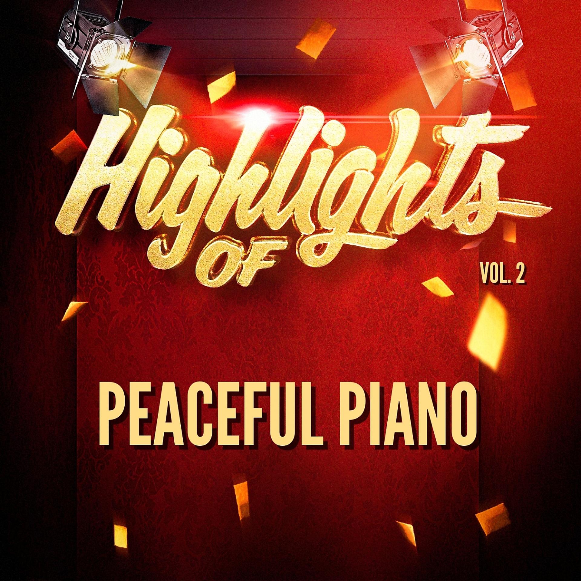 Постер альбома Highlights of Peaceful Piano, Vol. 2