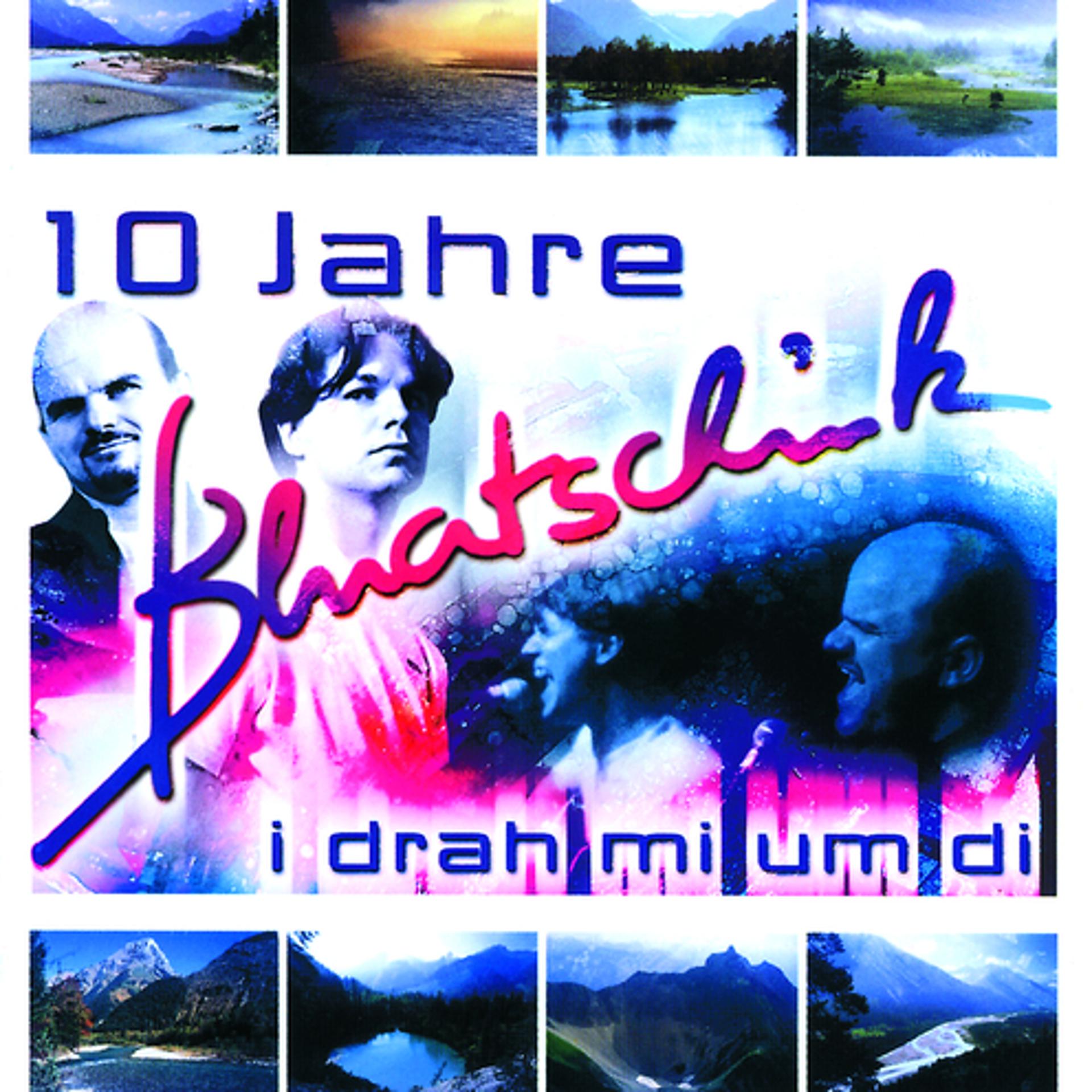 Постер альбома I Drah Mi Um Di - 10 Jahre Bluatschink