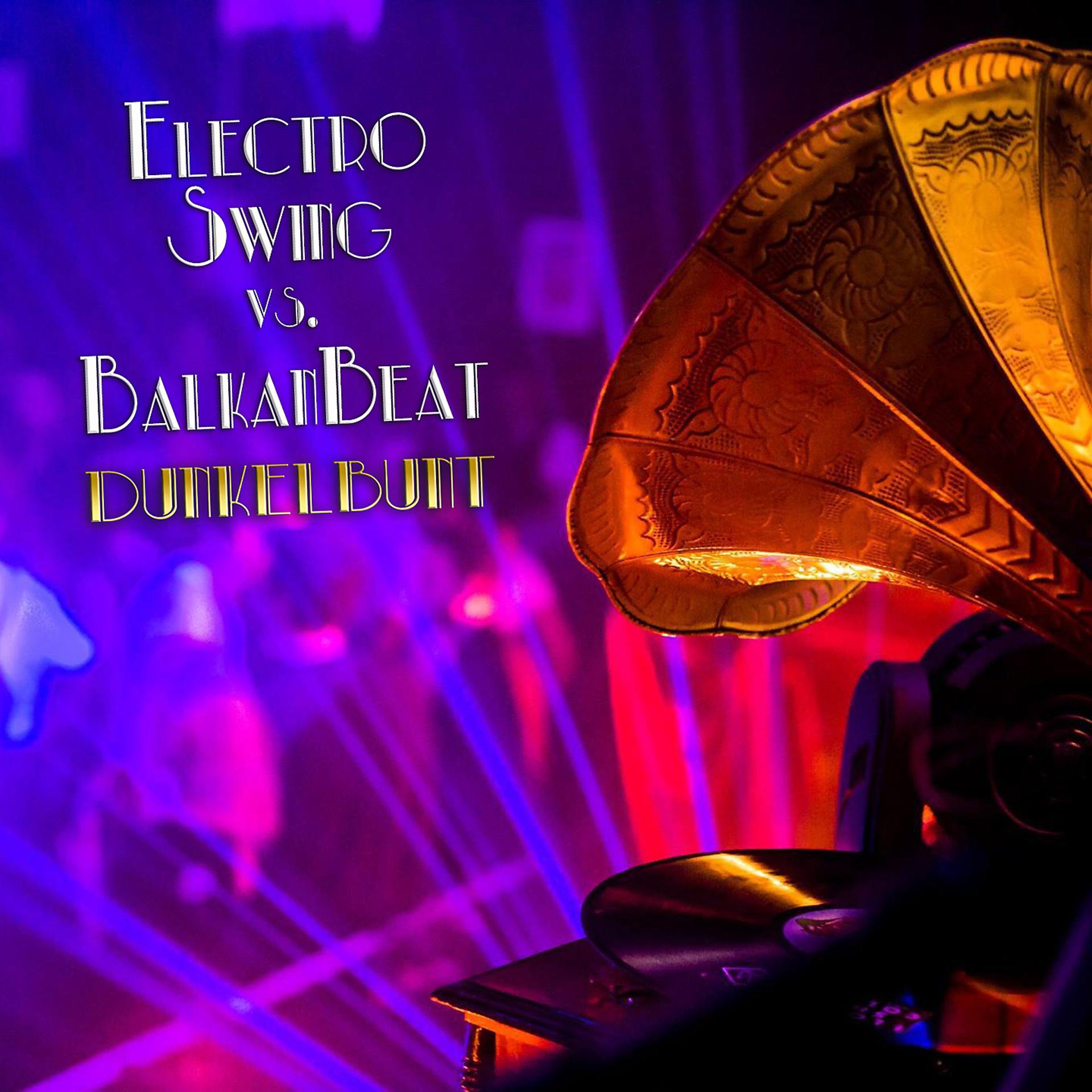 Постер альбома Electro Swing vs. Balkan Beats