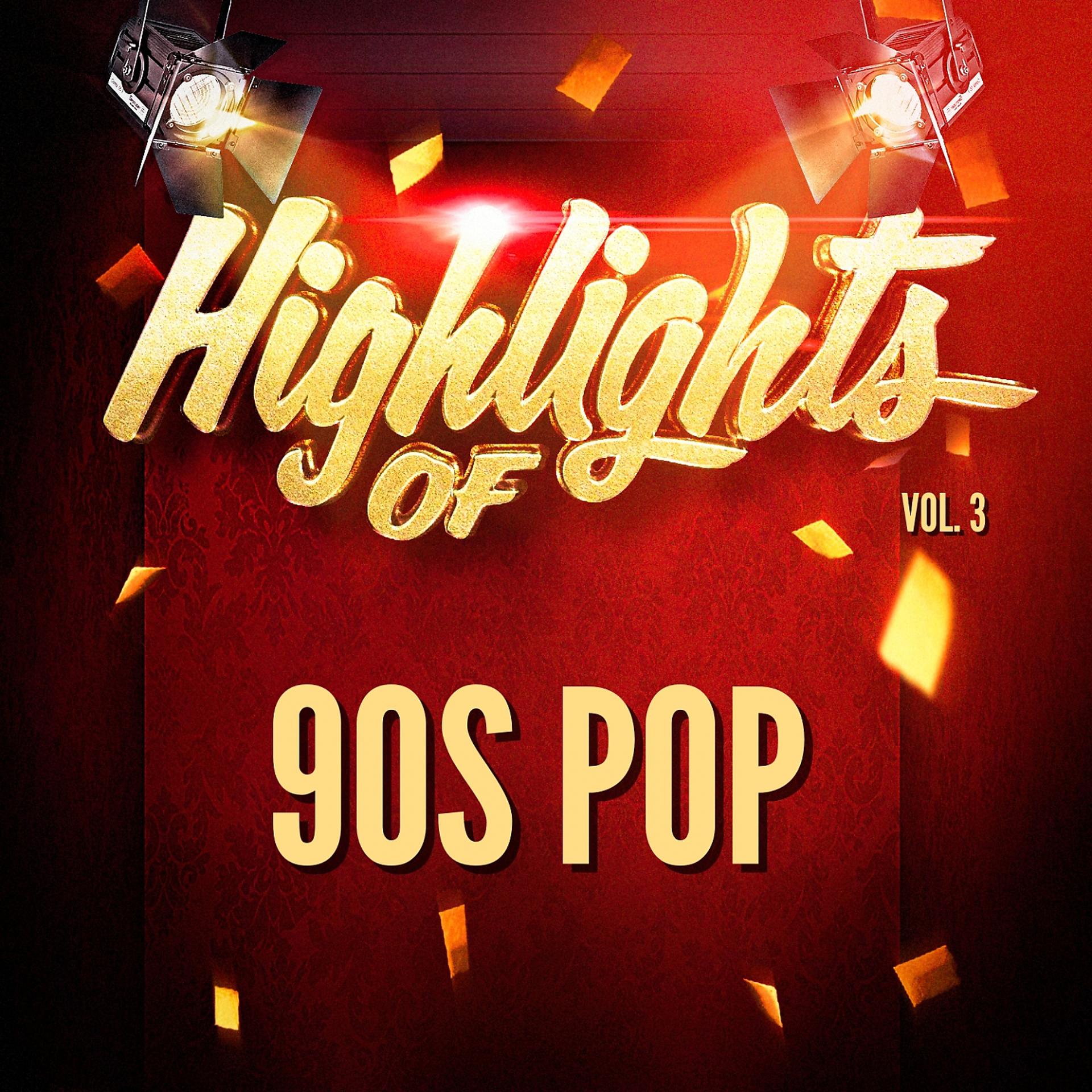 Постер альбома Highlights of 90S Pop, Vol. 3