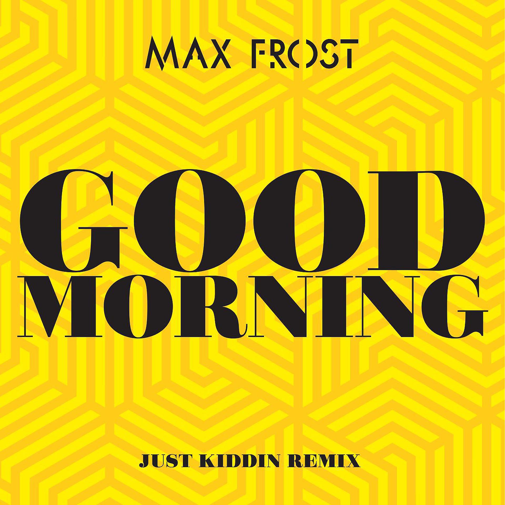 Постер альбома Good Morning (Just Kiddin Remix)