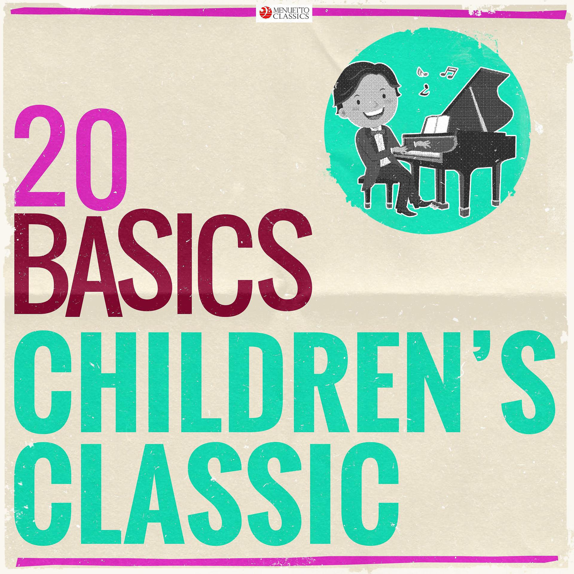 Постер альбома 20 Basics: Children's Classic (20 Classical Masterpieces)