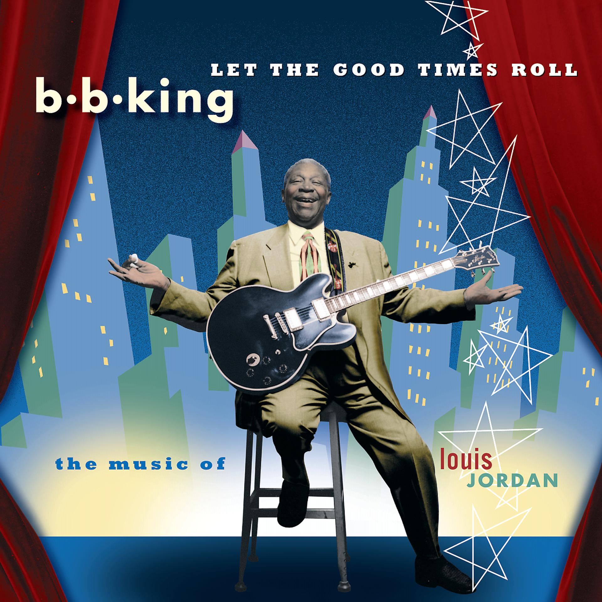 Постер альбома Let The Good Times Roll:  The Music Of Louis Jordan
