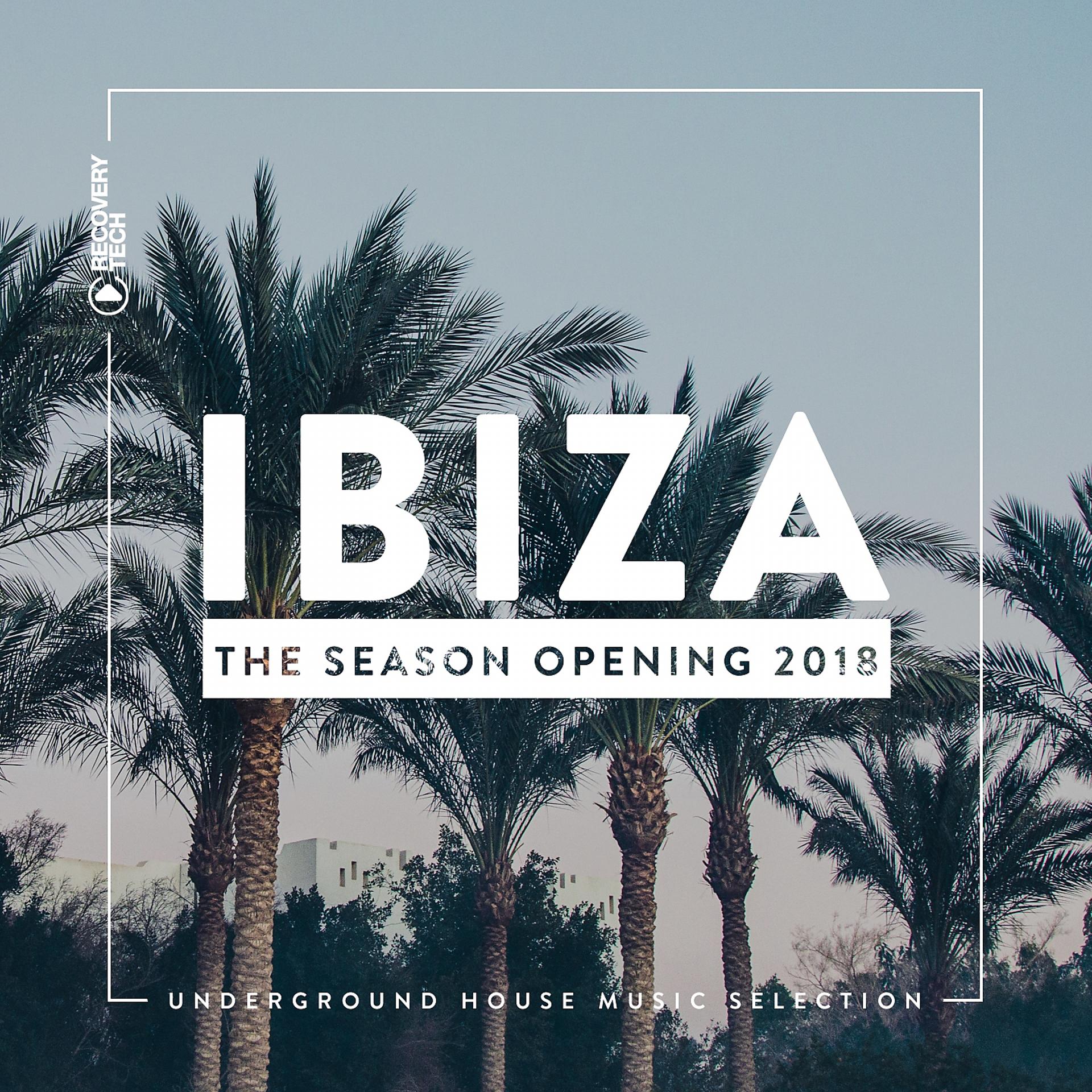 Постер альбома Ibiza - The Season Opening 2018