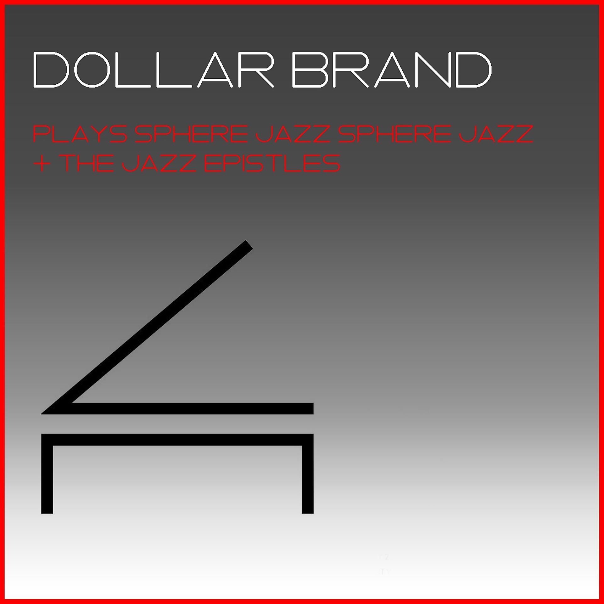 Постер альбома Dollar Brand: Plays Sphere Jazz Sphere Jazz+The Jazz Epistles