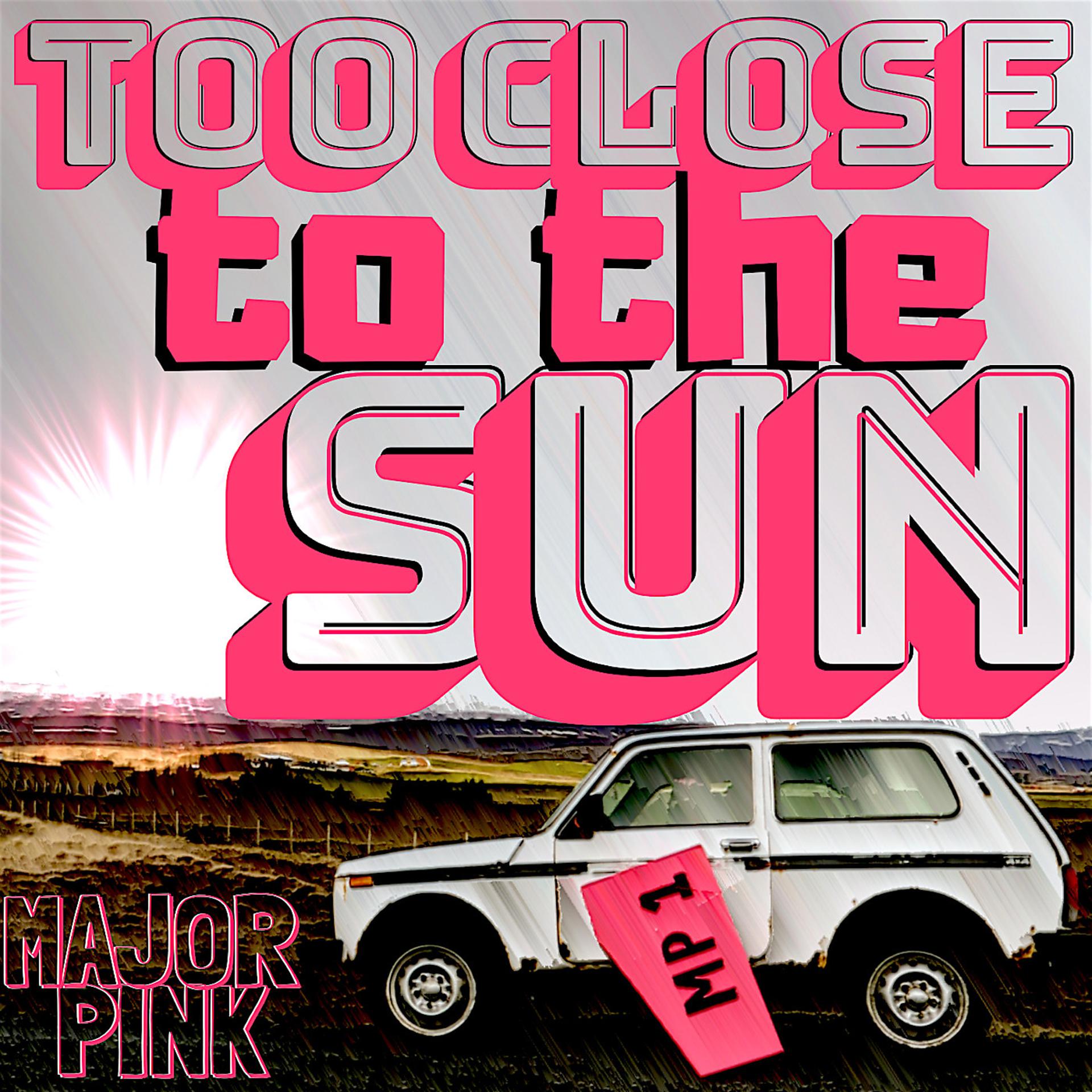 Постер альбома Too Close to the Sun