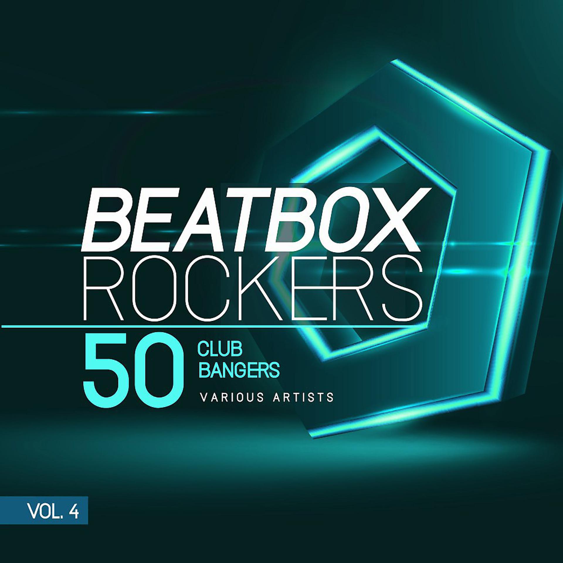 Постер альбома Beatbox Rockers, Vol. 4 (50 Club Bangers)