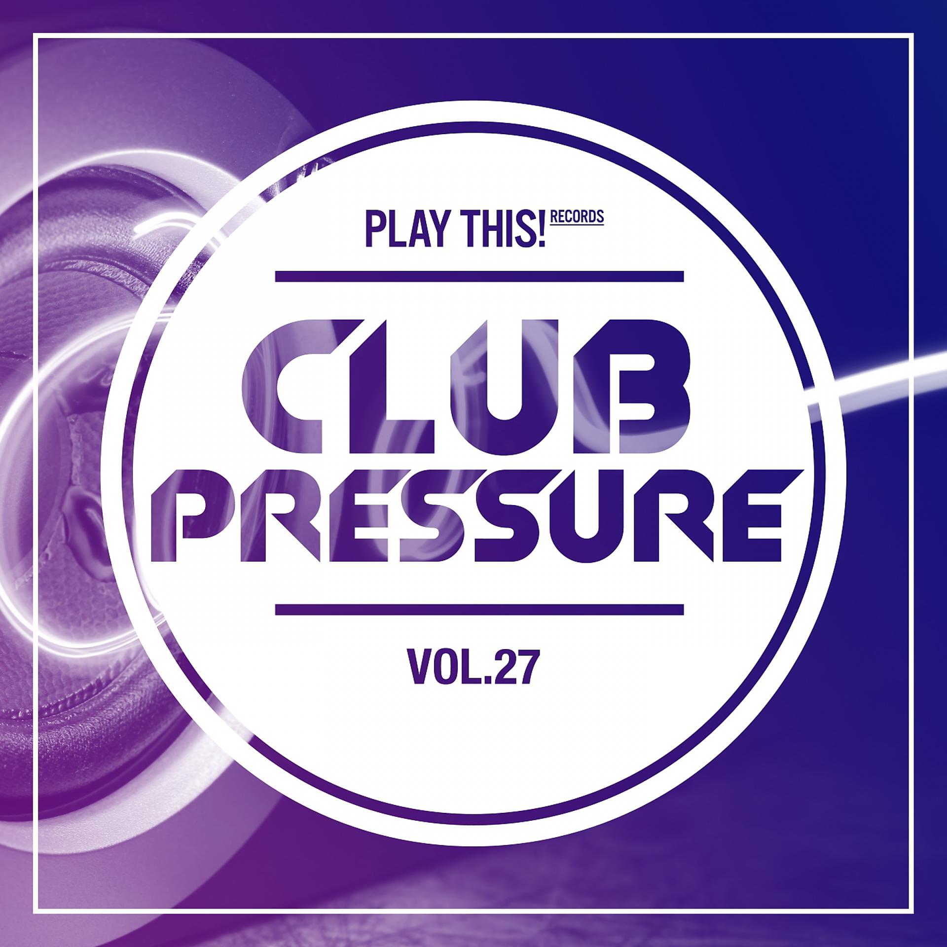 Постер альбома Club Pressure, Vol. 27 - The Electro and Clubsound Collection